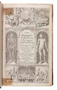 [Science & Medicine]. Pare, Ambroise (1510?-1590). The Workes of that Famous Chirurgion Ambrose Parey . London: Printed by Richard Cotes and Willi: Du-gard, to be sold by John Clarke, 1649.