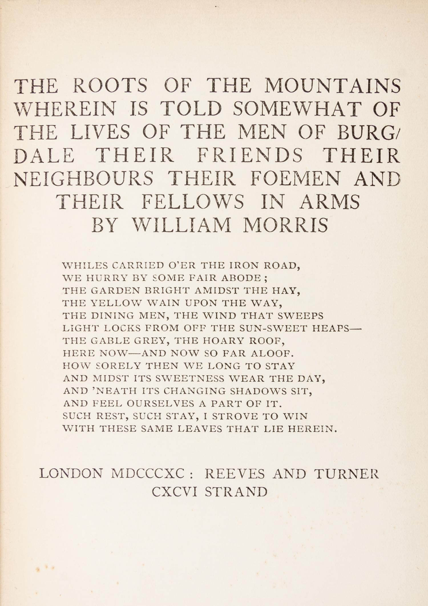 MORRIS, WILLIAM. The Roots of the Mountains. London, 1890. With A Tale of the House of the Wolfings. London, 1889. First editions.