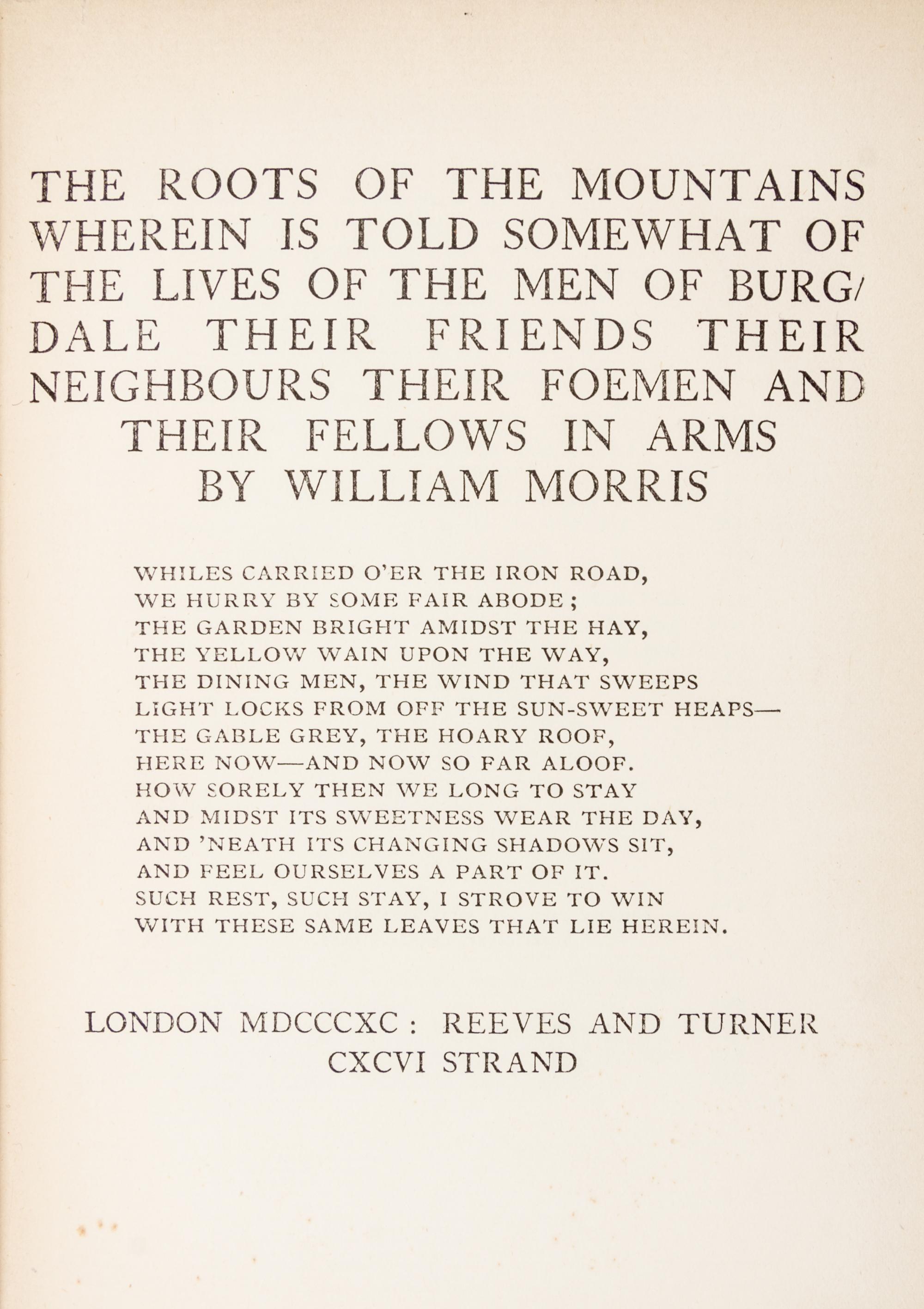 MORRIS, WILLIAM. The Roots of the Mountains. London, 1890. With A Tale of the House of the Wolfings. London, 1889. First editions.