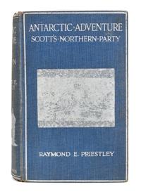 [TRAVEL & EXPLORATION]. PRIESTLEY, Raymond E., Sir (1886-1974). Antarctic Adventure. Scott's Northern Party . London: Fisher Unwin, 1914.