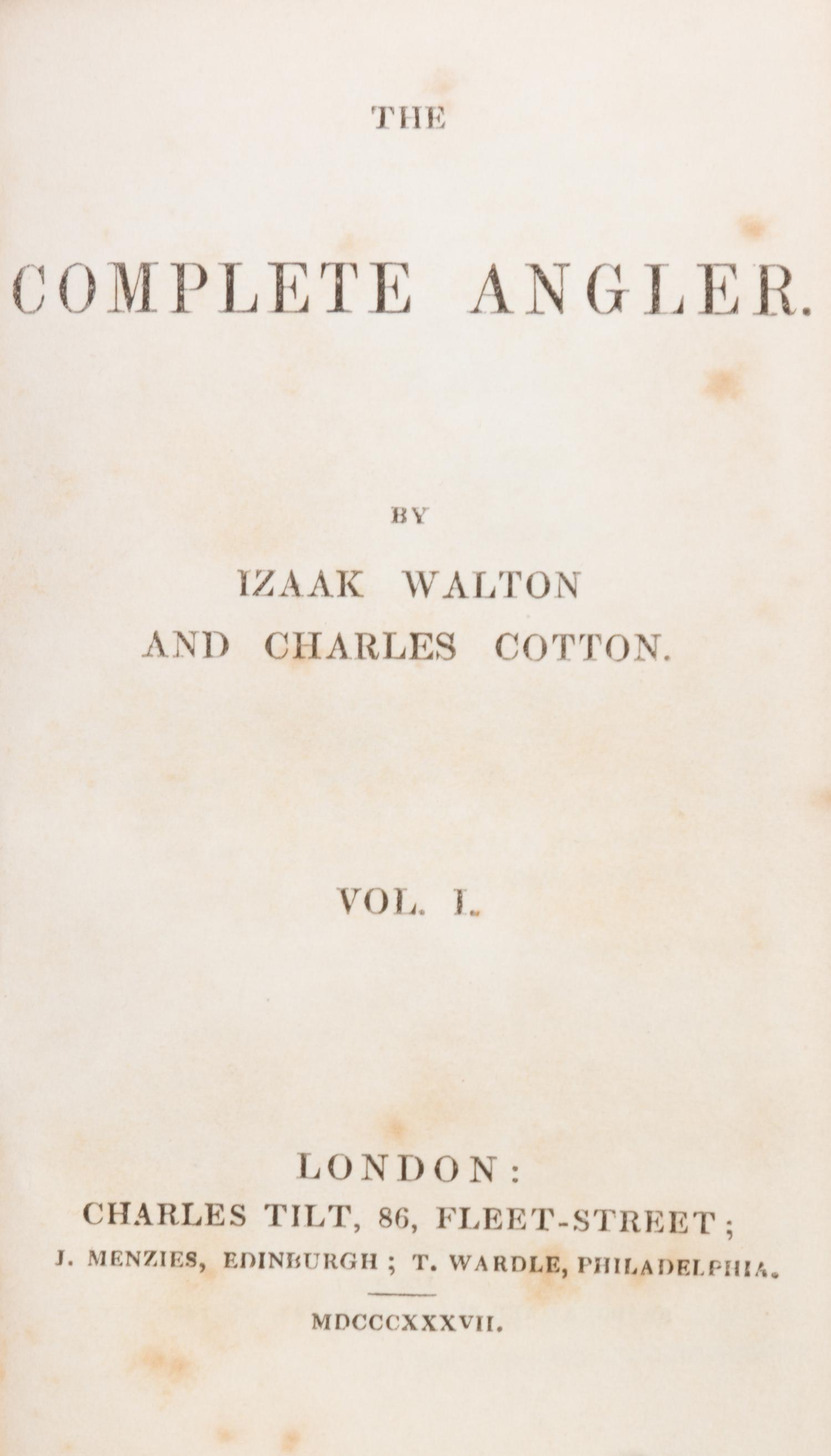 WALTON, IZAAK AND CHARLES COTTON. The Complete Angler. London and Edinburgh, 1837. 2 vols. First US edition.