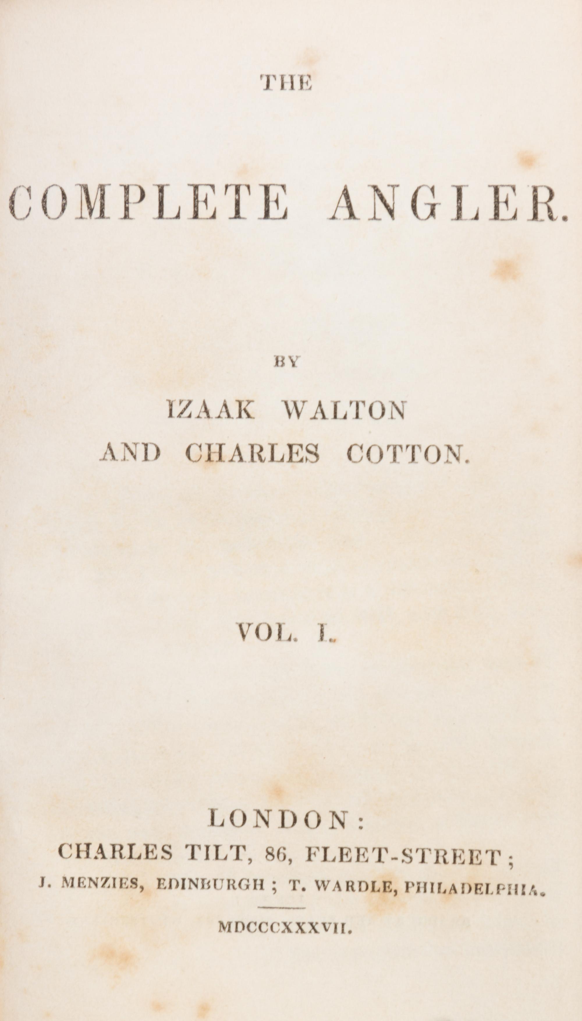 WALTON, IZAAK AND CHARLES COTTON. The Complete Angler. London and Edinburgh, 1837. 2 vols. First US edition.