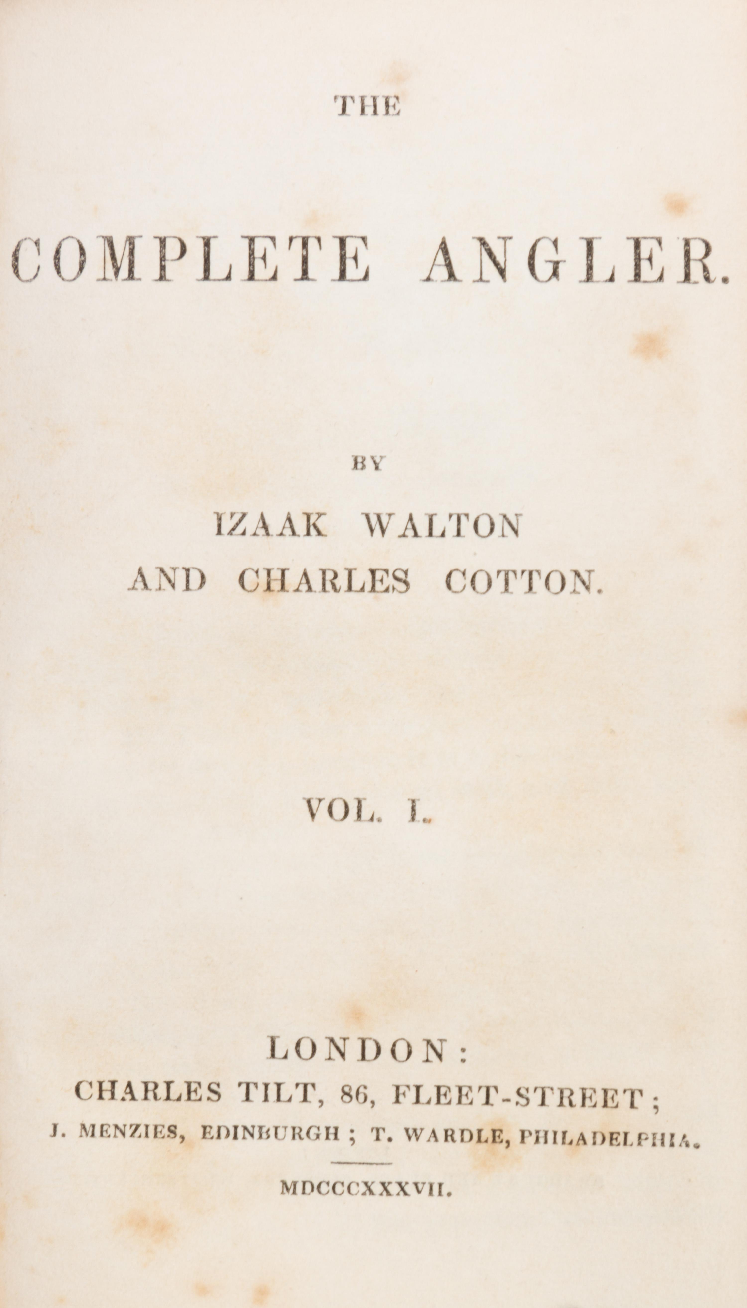 WALTON, IZAAK AND CHARLES COTTON. The Complete Angler. London and Edinburgh, 1837. 2 vols. First US edition.