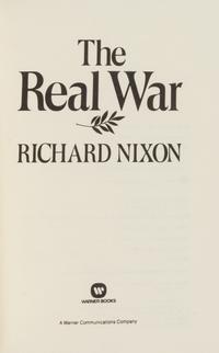 NIXON, Richard Milhous (1913-1994). The Real War. New York: Warner Books, 1980. FIRST EDITION, SIGNED BY NIXON.
