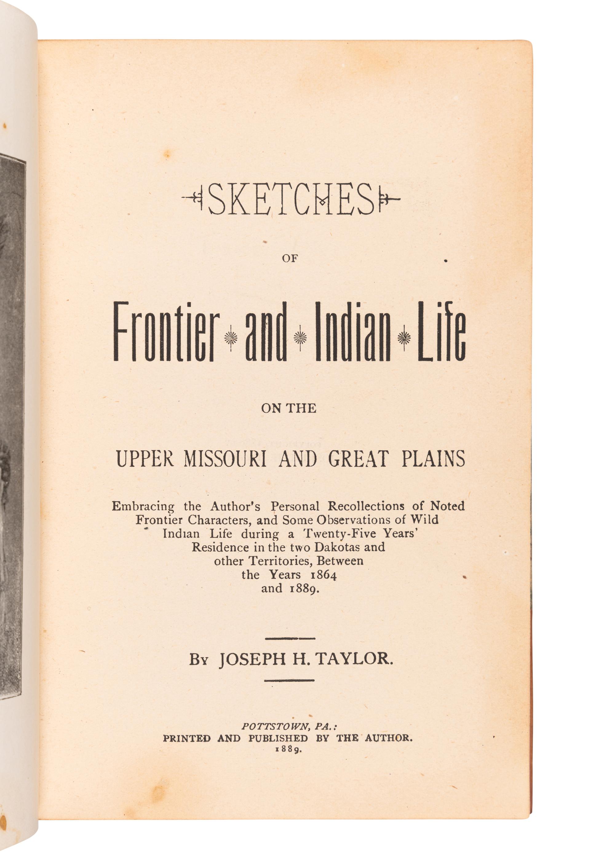 [WESTERN FRONTIER]. TAYLOR, Joseph Henry (1844-1908). Sketches of Frontier and Indian Life on the Upper Missouri . Pottstown, PA: By the Author, 1889.