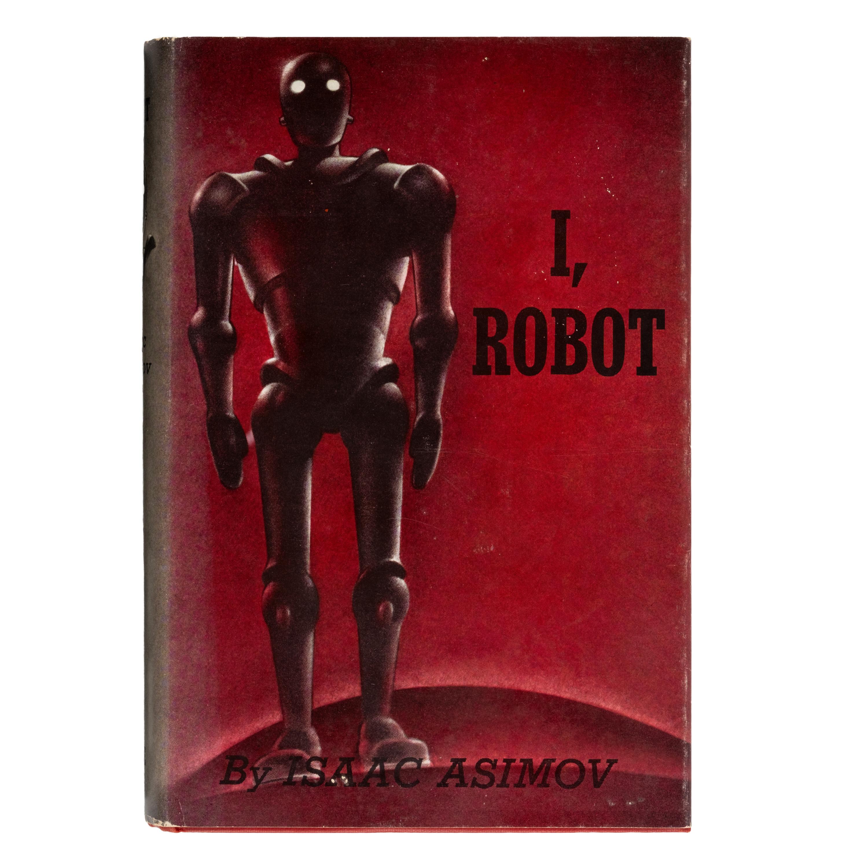Asimov, Isaac (1920-1992). I, Robot . New York: Gnome Press, Inc., 1950.