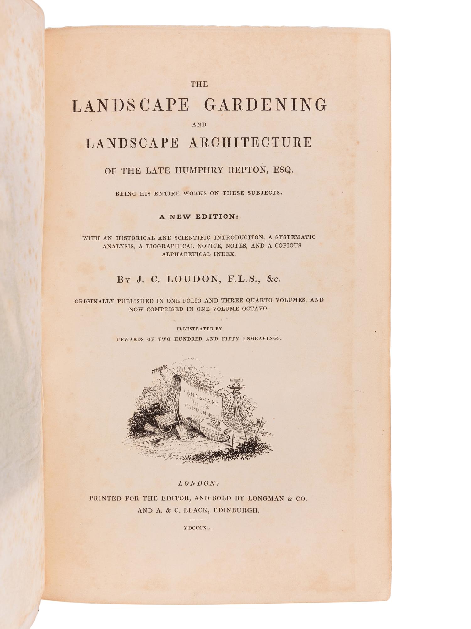 LOUDON, John Claudius (“J.C.”) (1783-1843). The Landscape Gardening and Landscape Architecture of the Late Humphry Repton . London & Edinburgh: Longman & Co., & A. & C. Black, 1840.