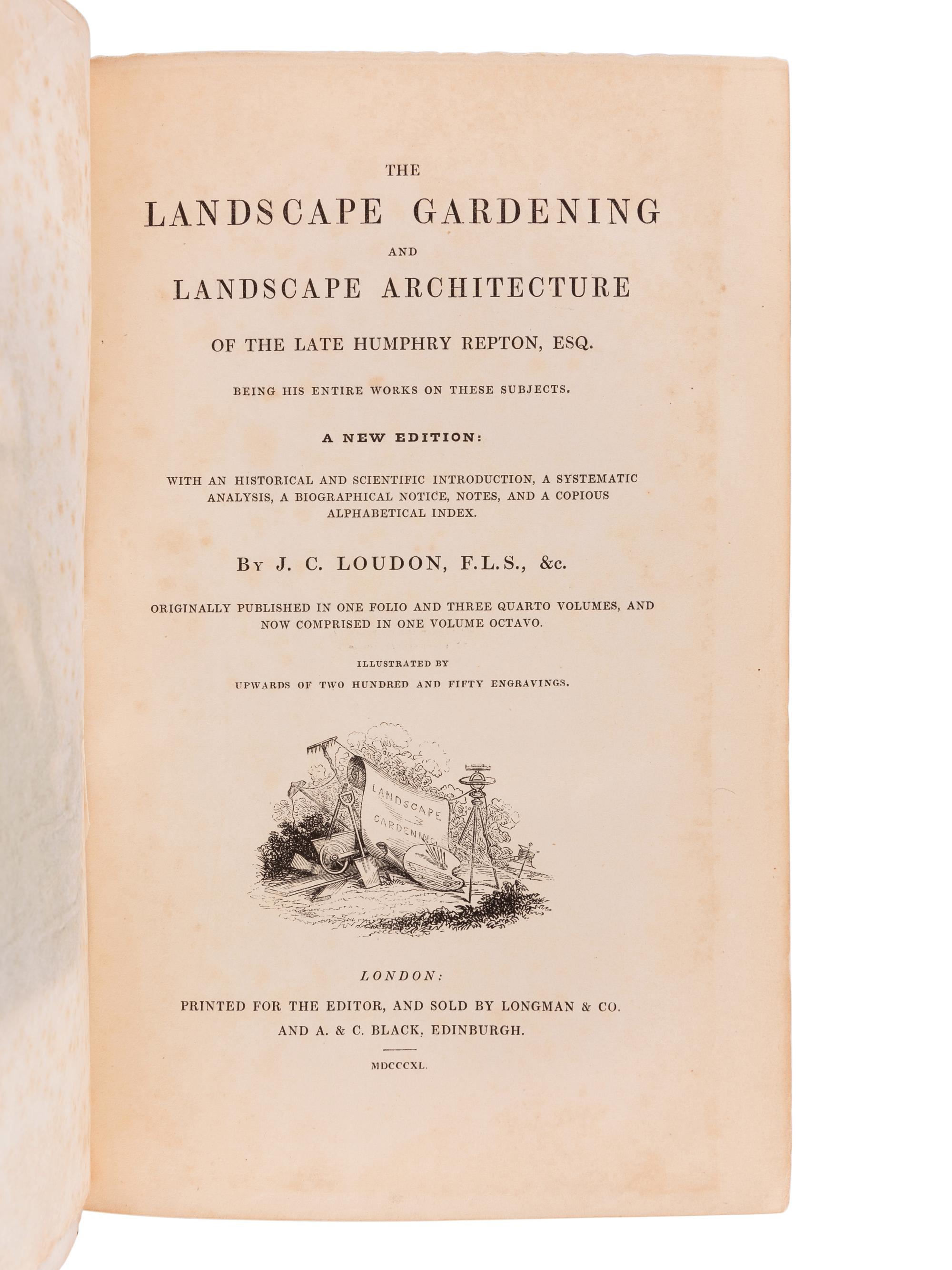 LOUDON, John Claudius (“J.C.”) (1783-1843). The Landscape Gardening and Landscape Architecture of the Late Humphry Repton . London & Edinburgh: Longman & Co., & A. & C. Black, 1840.