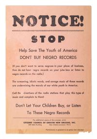 [CIVIL RIGHTS]. Notice! Stop Help Save the Youth of America. Don’t Buy Negro Records . New Orleans, LA: Citizens’ Council of Greater New Orleans, n.d., [ca 1960s].