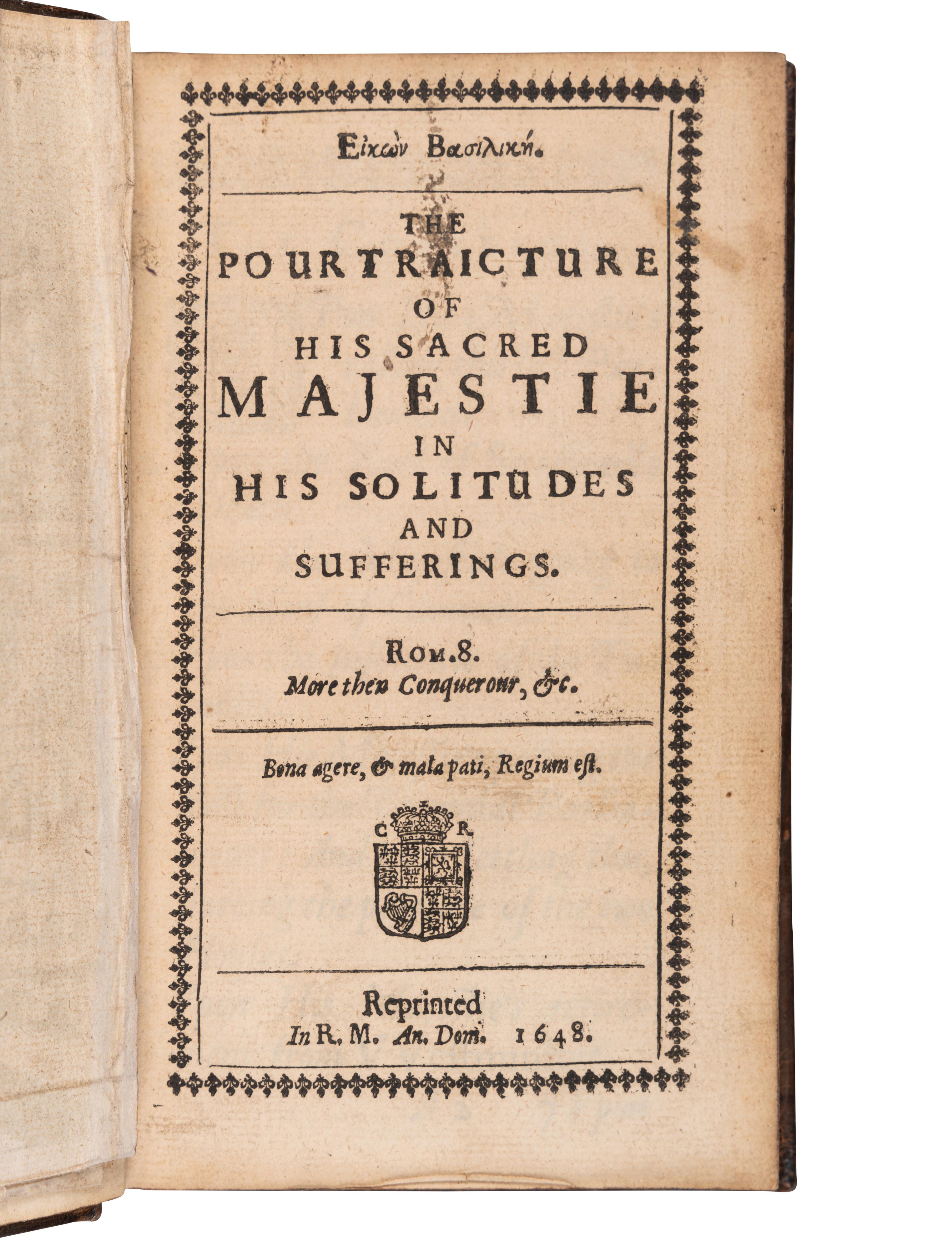 CHARLES I, King of England (1600-1649). Eikon Basilike. The Pourtraicture of His Sacred Majestie in his Solitudes and Sufferings . [London: R. Royston], 1648.
