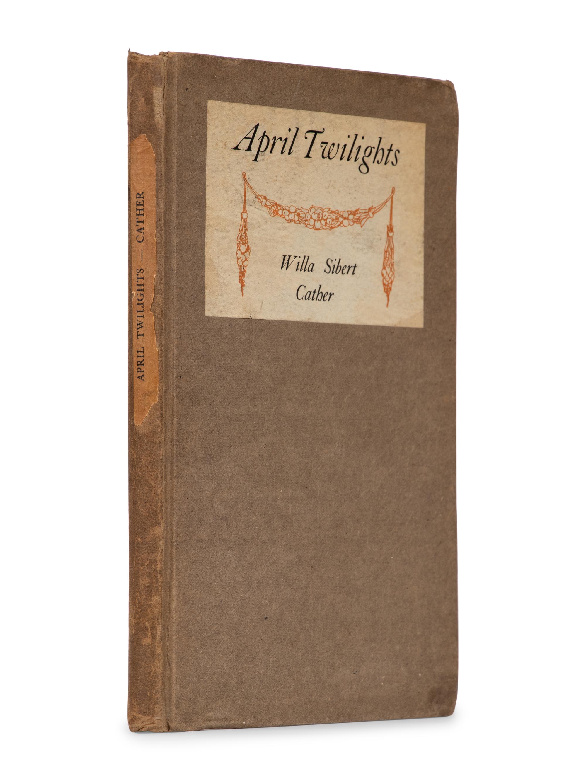 CATHER, Willa (1873-1947). April Twilights . Boston: Richard G. Badger, The Gorham Press, 1903.