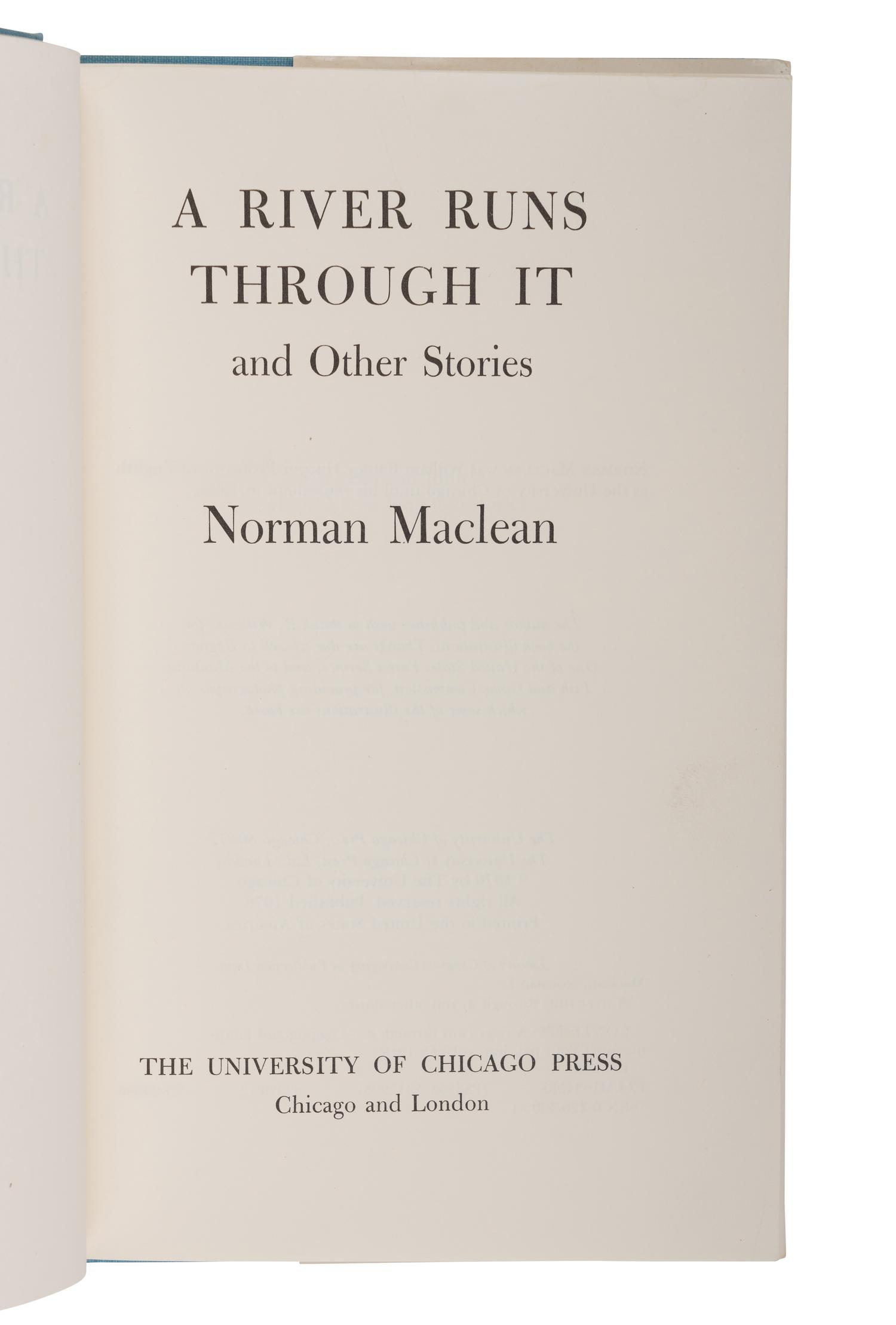 MACLEAN, Norman (1902-1990). A River Runs Through It and Other Stories . Chicago and London: The University of Chicago Press, 1976.