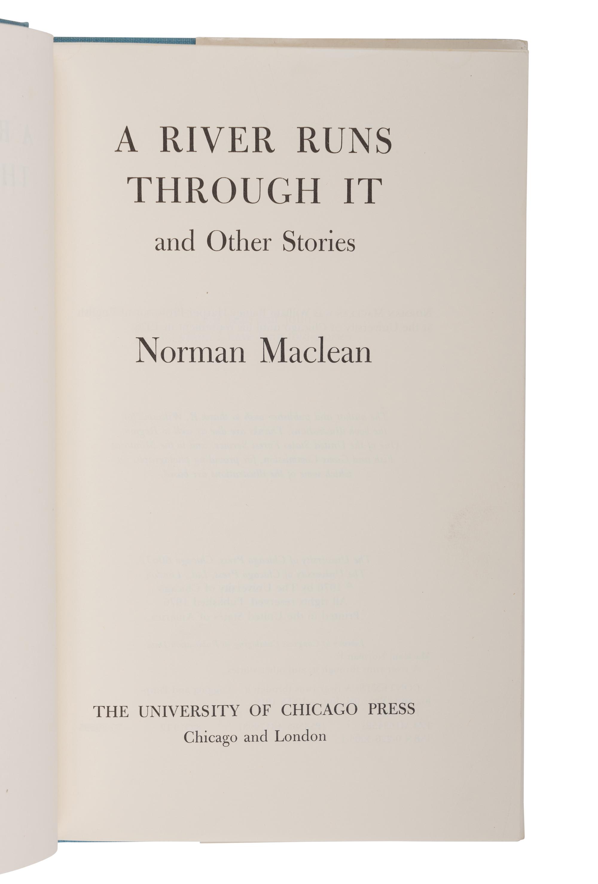 MACLEAN, Norman (1902-1990). A River Runs Through It and Other Stories . Chicago and London: The University of Chicago Press, 1976.