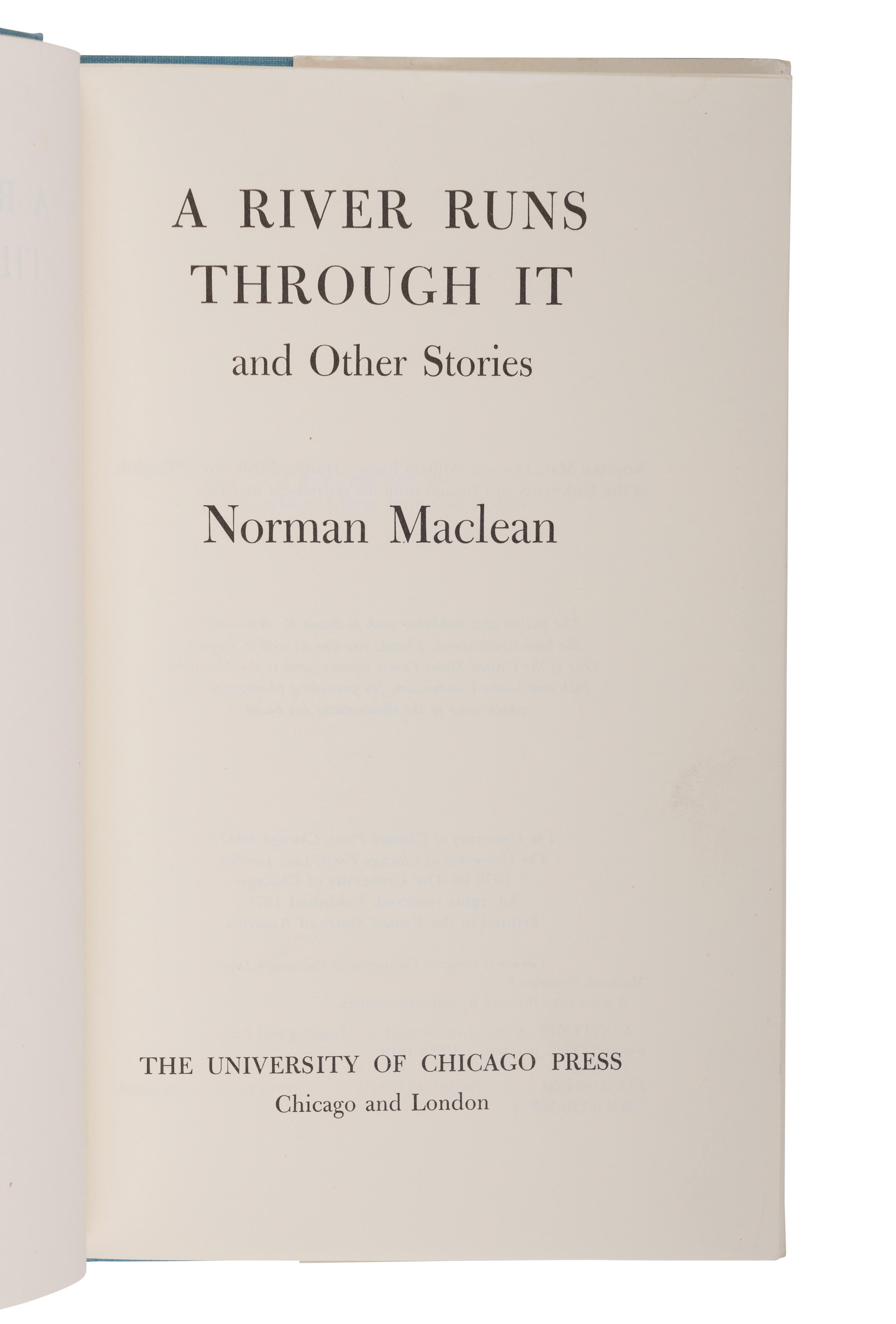 MACLEAN, Norman (1902-1990). A River Runs Through It and Other Stories . Chicago and London: The University of Chicago Press, 1976.
