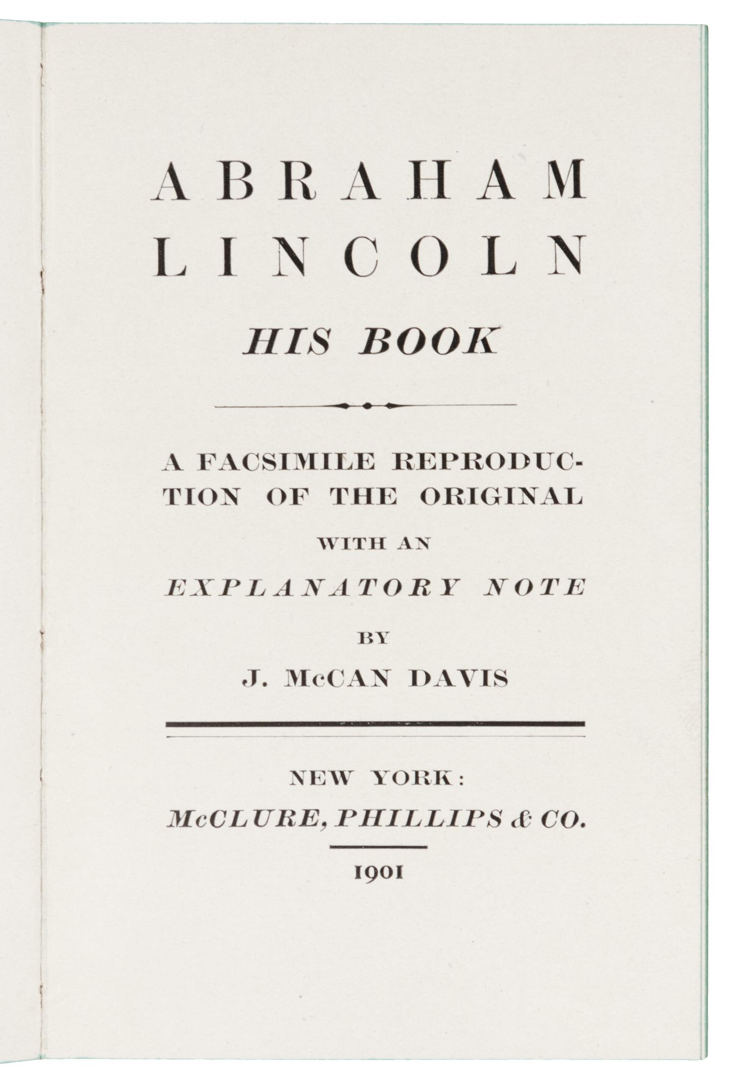 [LINCOLN, Abraham]. Abraham Lincoln: His Book. A Facsimile Reproduction of the Original with an Explanatory Note. New York: McClure, Phillips, & Co., 1901.