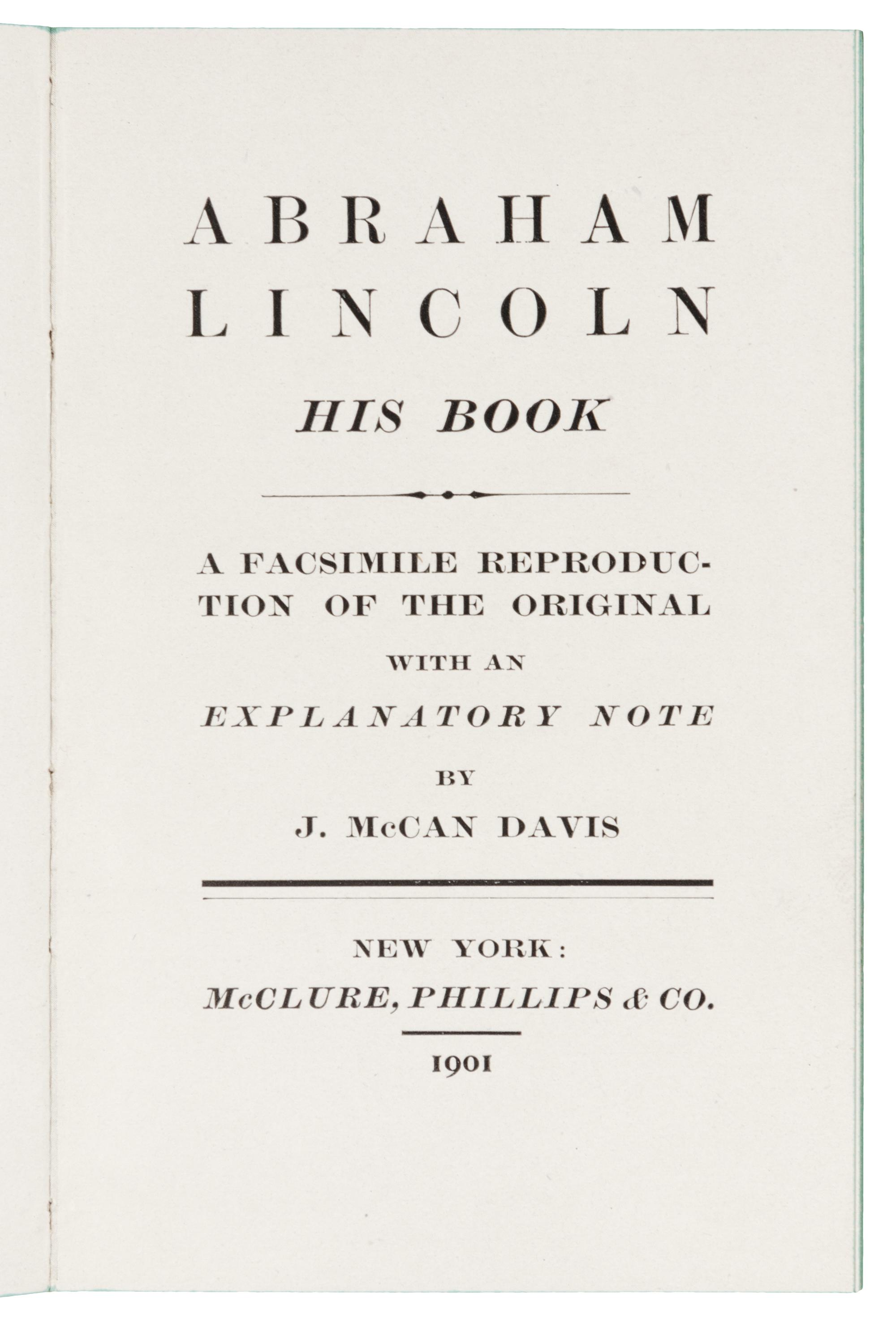 [LINCOLN, Abraham]. Abraham Lincoln: His Book. A Facsimile Reproduction of the Original with an Explanatory Note. New York: McClure, Phillips, & Co., 1901.