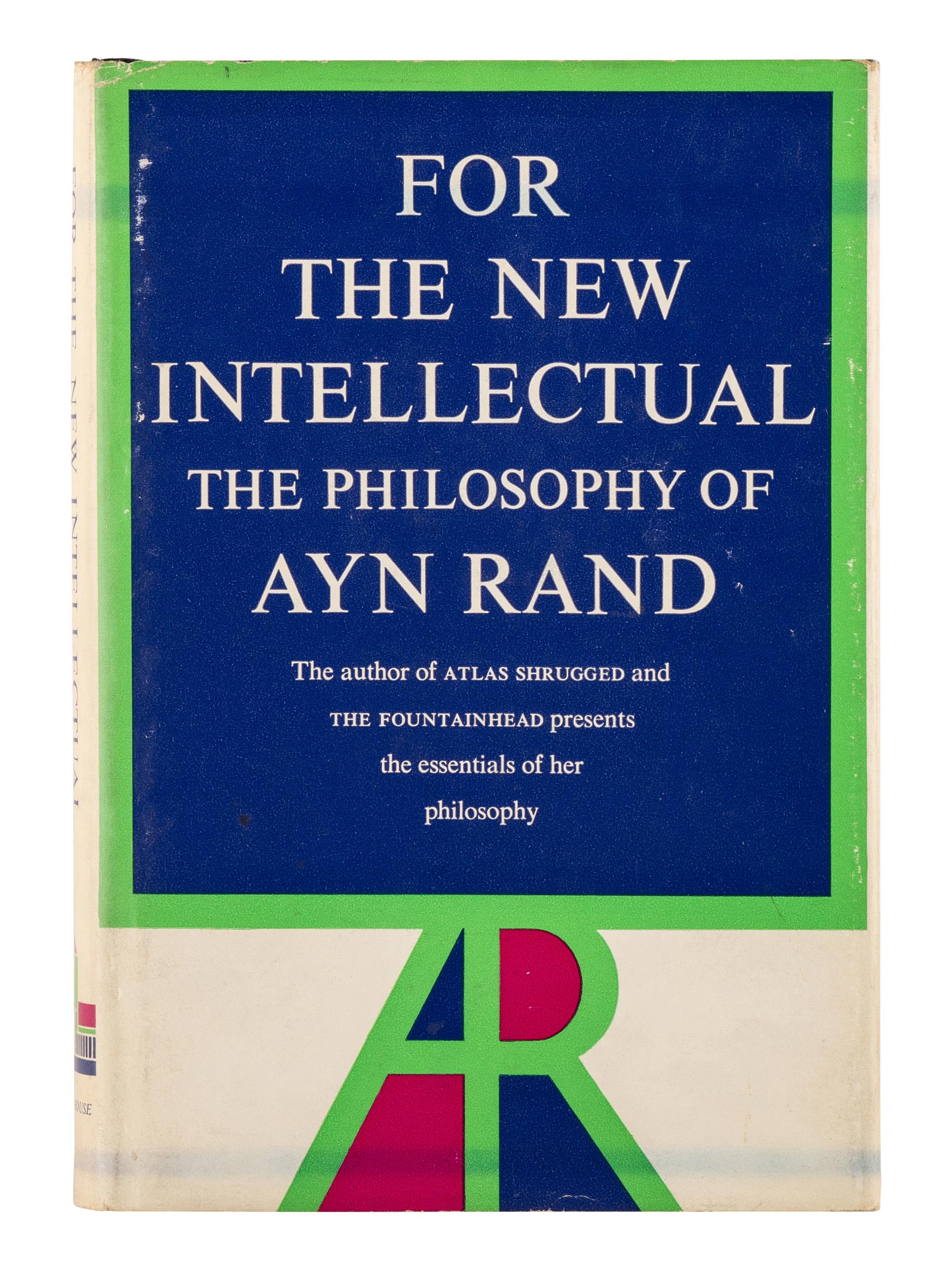 RAND, Ayn (1905-1982). For the New Intellectual: The Philosophy of Ayn Rand . New York: Random House, 1961.