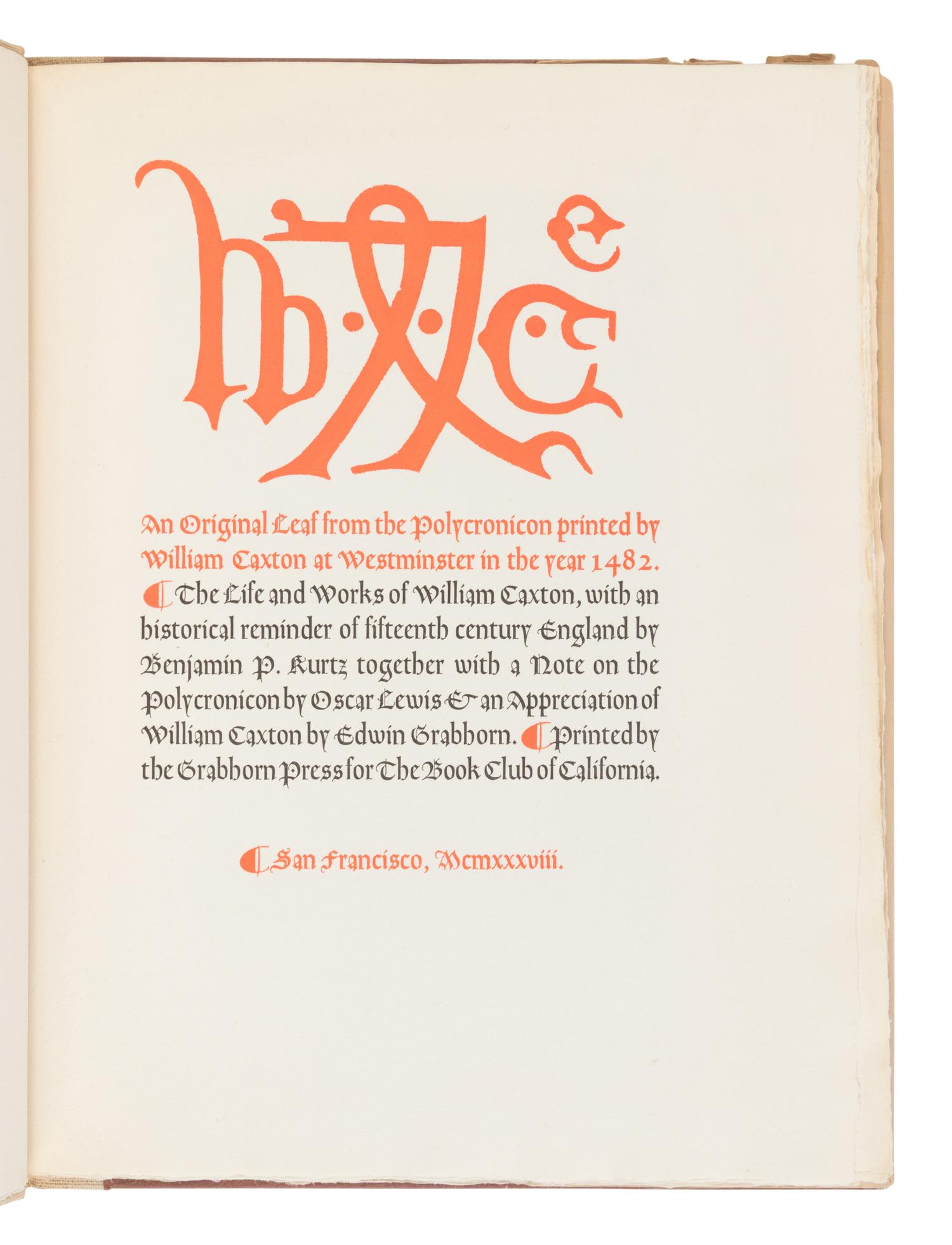 [LEAF BOOK]. -- [CAXTON, William (ca 1422-1491 or 1492)]. An Original Leaf from the Polycronicon Printed by William Caxton at Westminster in the Year 1482 . San Francisco: The Grabhorn Press for The Book Club of California, 1938.