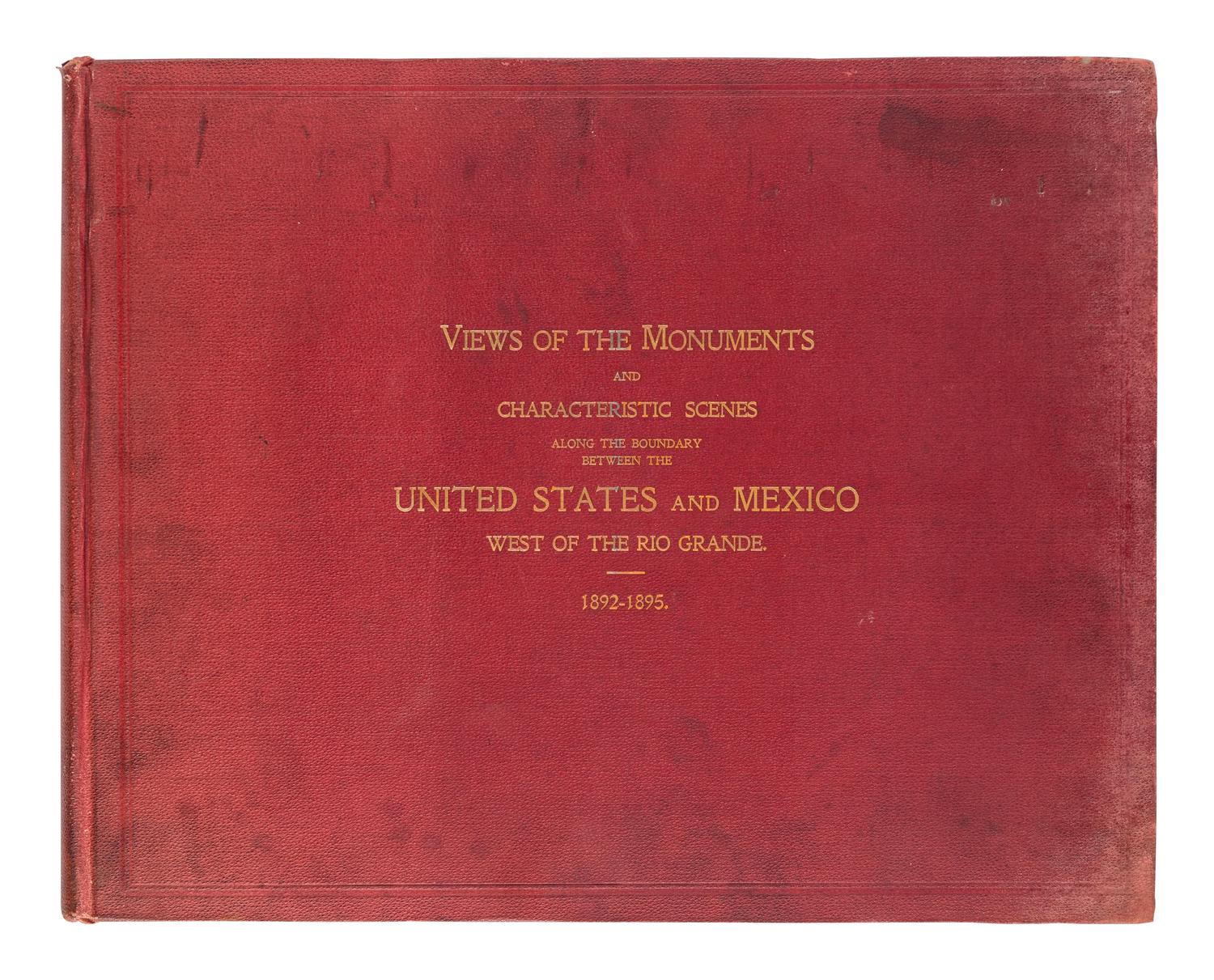 [INTERNATIONAL BOUNDARY COMMISSION]. Report of the Boundary Commission Upon the Survey and Re-Marking of the Boundary Between the United States and Mexico West of the Rio Grande , 1891-1896. Washington: Government Printing Office, 1898.