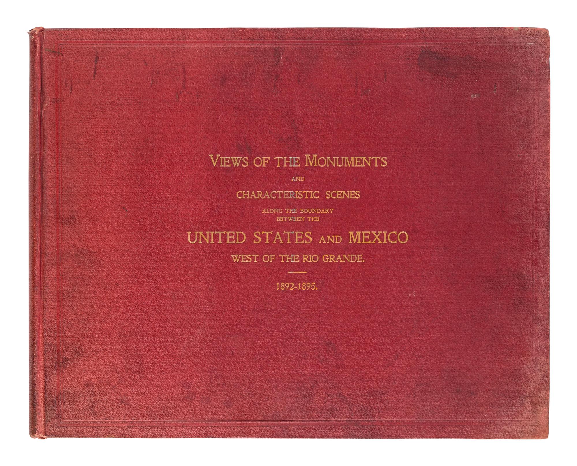 [INTERNATIONAL BOUNDARY COMMISSION]. Report of the Boundary Commission Upon the Survey and Re-Marking of the Boundary Between the United States and Mexico West of the Rio Grande , 1891-1896. Washington: Government Printing Office, 1898.