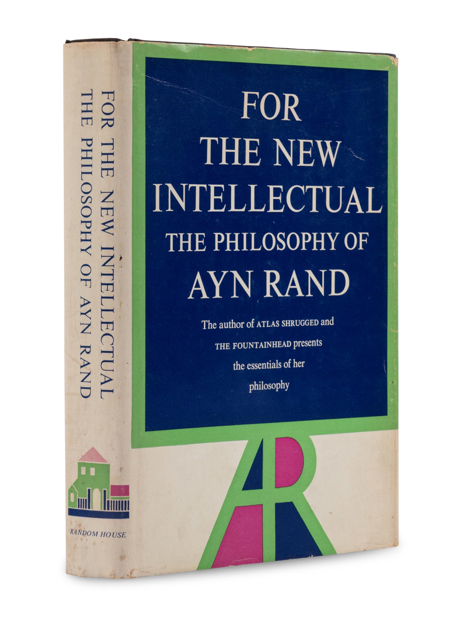 RAND, Ayn (1905-1982). For the New Intellectual: The Philosophy of Ayn Rand . New York: Random House, 1961.