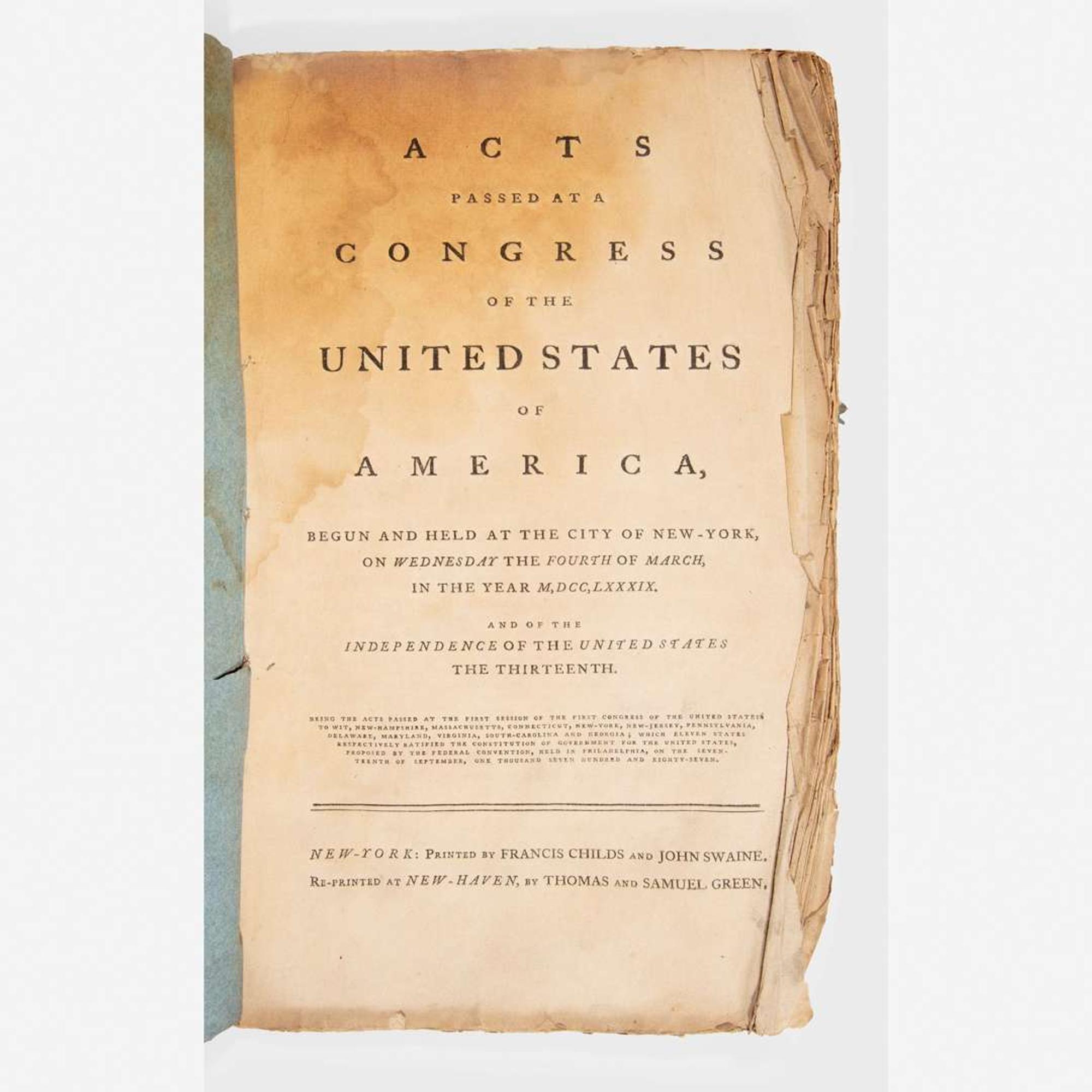 [Americana] Acts Passed at a Congress of the United States of America, Begun and Held at the City of New-York, on Wednesday the Fourth of March...Being the Acts Passed at the First Session of the First Congress