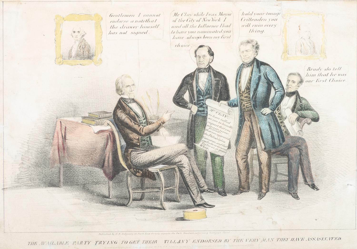 [POLITICS] -- [CLAY, Henry (1777-1852)]. ROBINSON, Henry R. (?-1850), publisher. The Available Party Trying to Get Their Villany Endorsed by the Very Man They Have Assassinated .