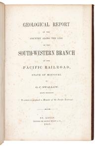 SWALLOW, G.C. Geological Report of the Country Along the Line of the South-Western Branch of the Pacific Railroad...Missouri. 1859.