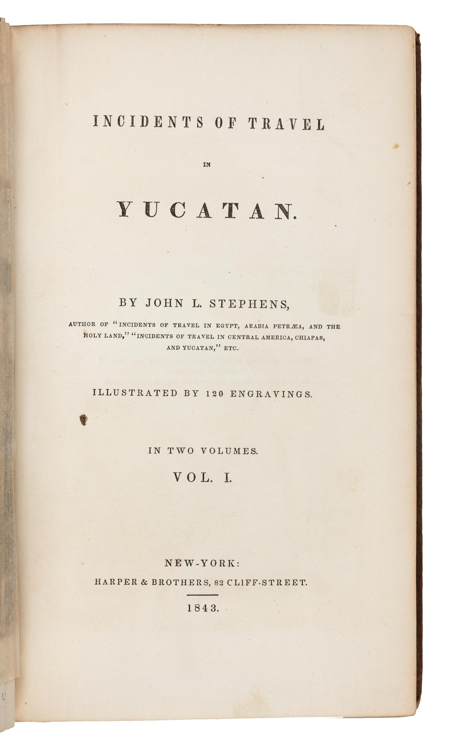 STEPHENS, John Lloyd (1805-1852). Incidents of Travel in Yucatan. New York: Harper & Brothers, 1843.
