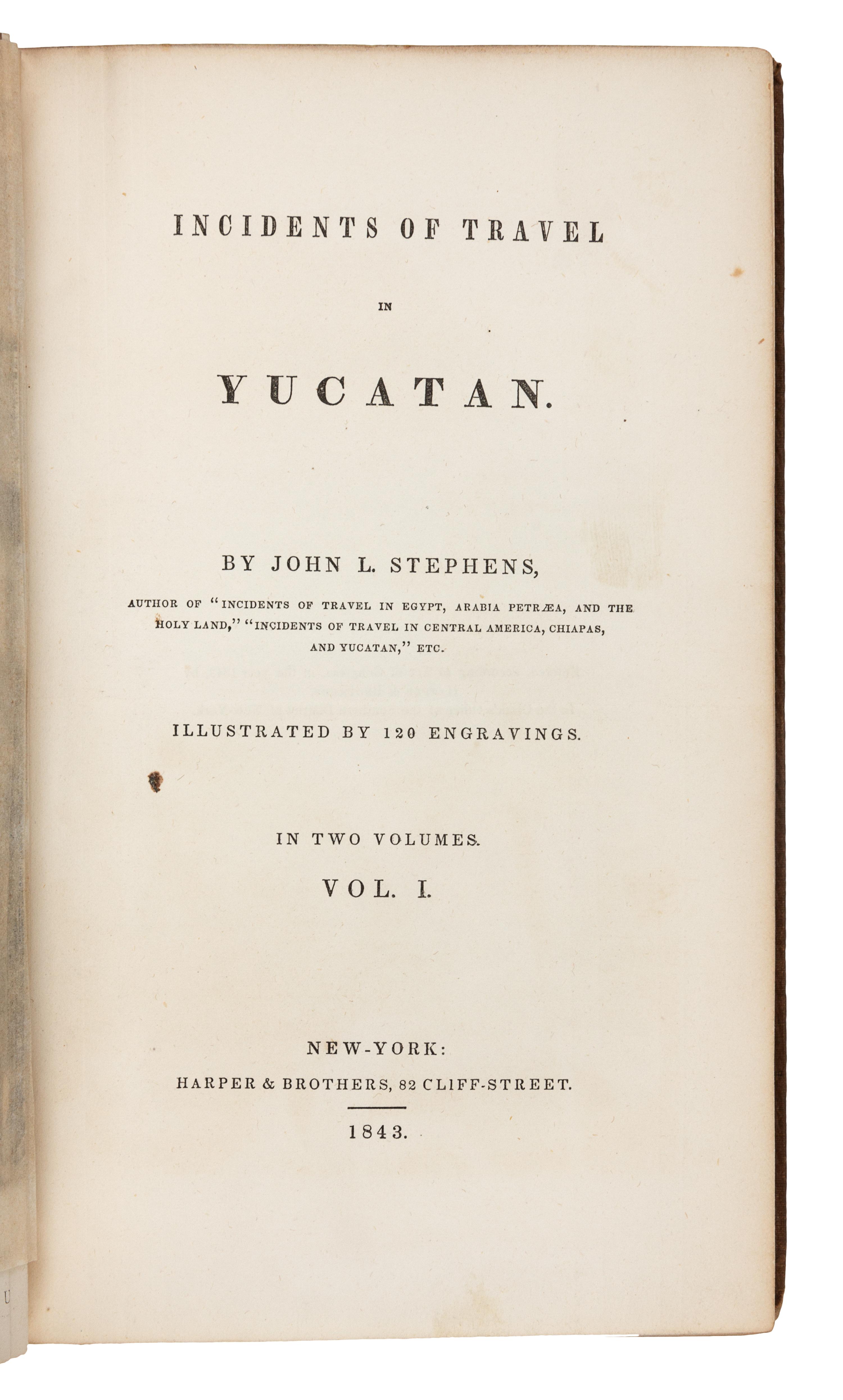STEPHENS, John Lloyd (1805-1852). Incidents of Travel in Yucatan. New York: Harper & Brothers, 1843.