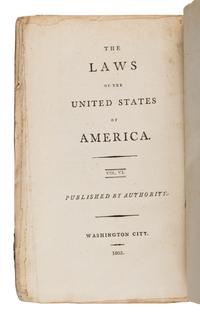 [Jefferson, Thomas (1743-1826)]. The Laws of the United States of America. Vol. VI [- VII ]. Washington City: [William Duane, printer], 1803 and 1805.