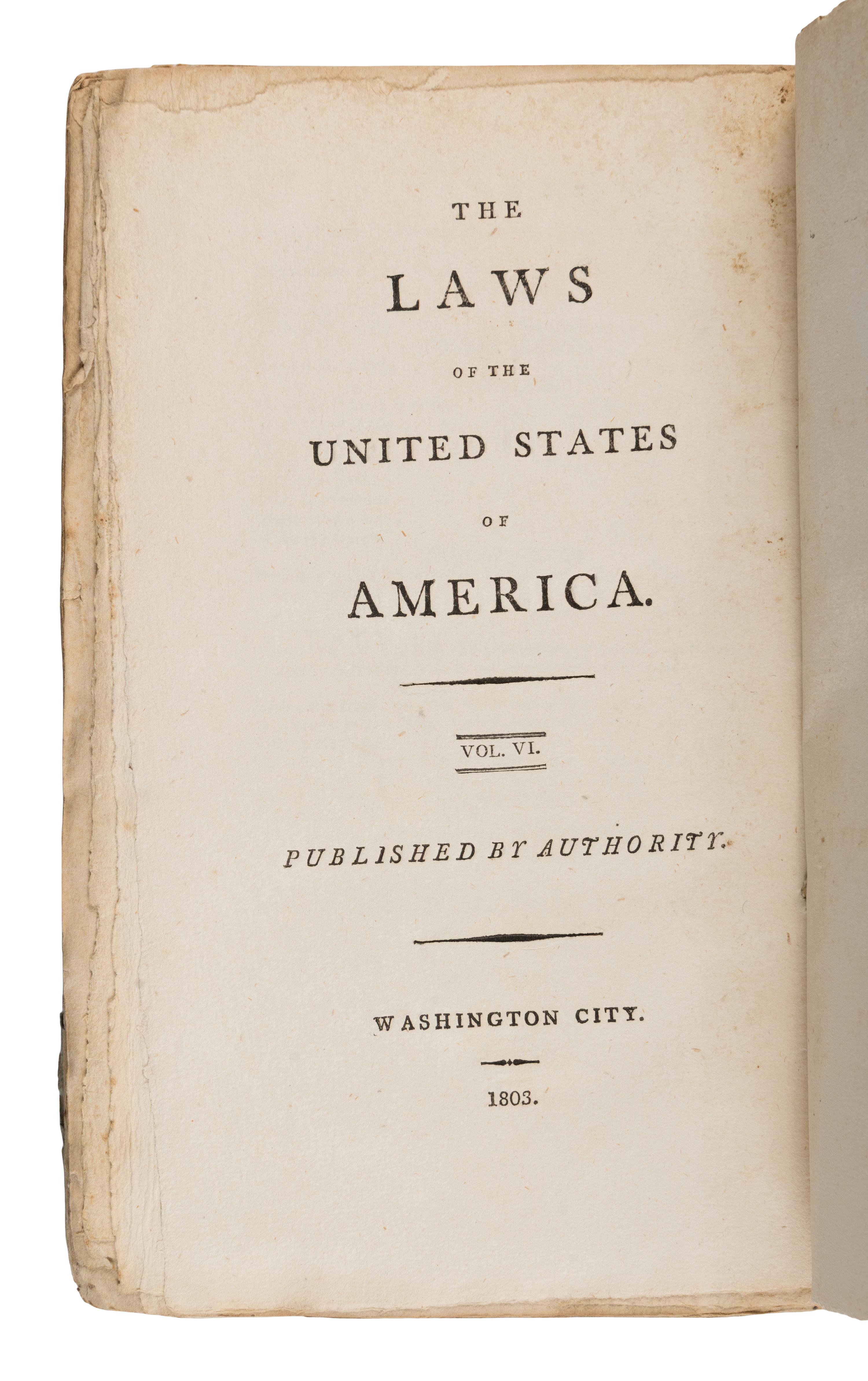 [Jefferson, Thomas (1743-1826)]. The Laws of the United States of America. Vol. VI [- VII ]. Washington City: [William Duane, printer], 1803 and 1805.
