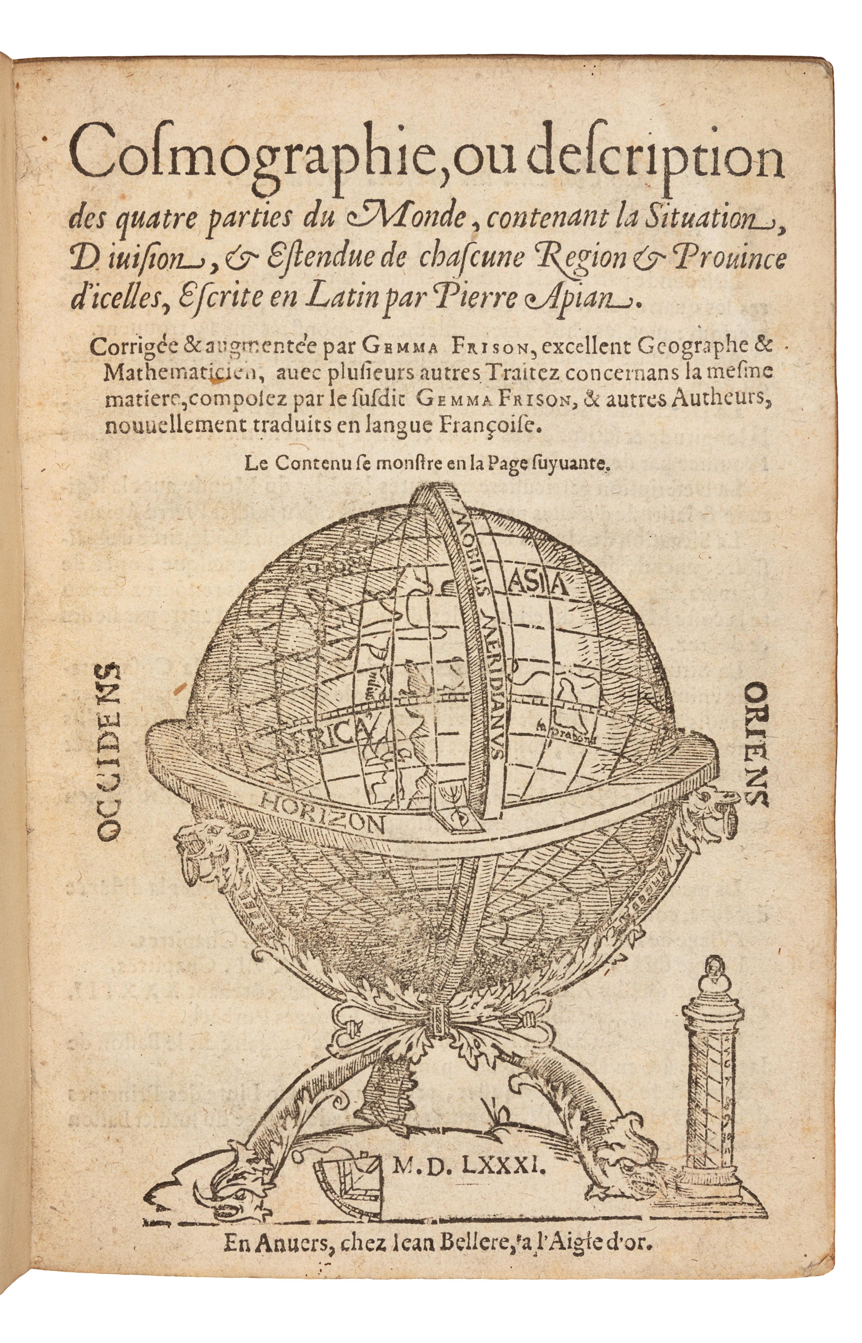 APIANUS, Petrus (1495-1522). Cosmographie, ou description des quatre parties du Monde... Corrigee & augmentee par Gemma Frison. Antwerp: Jean Bellere, 1581.