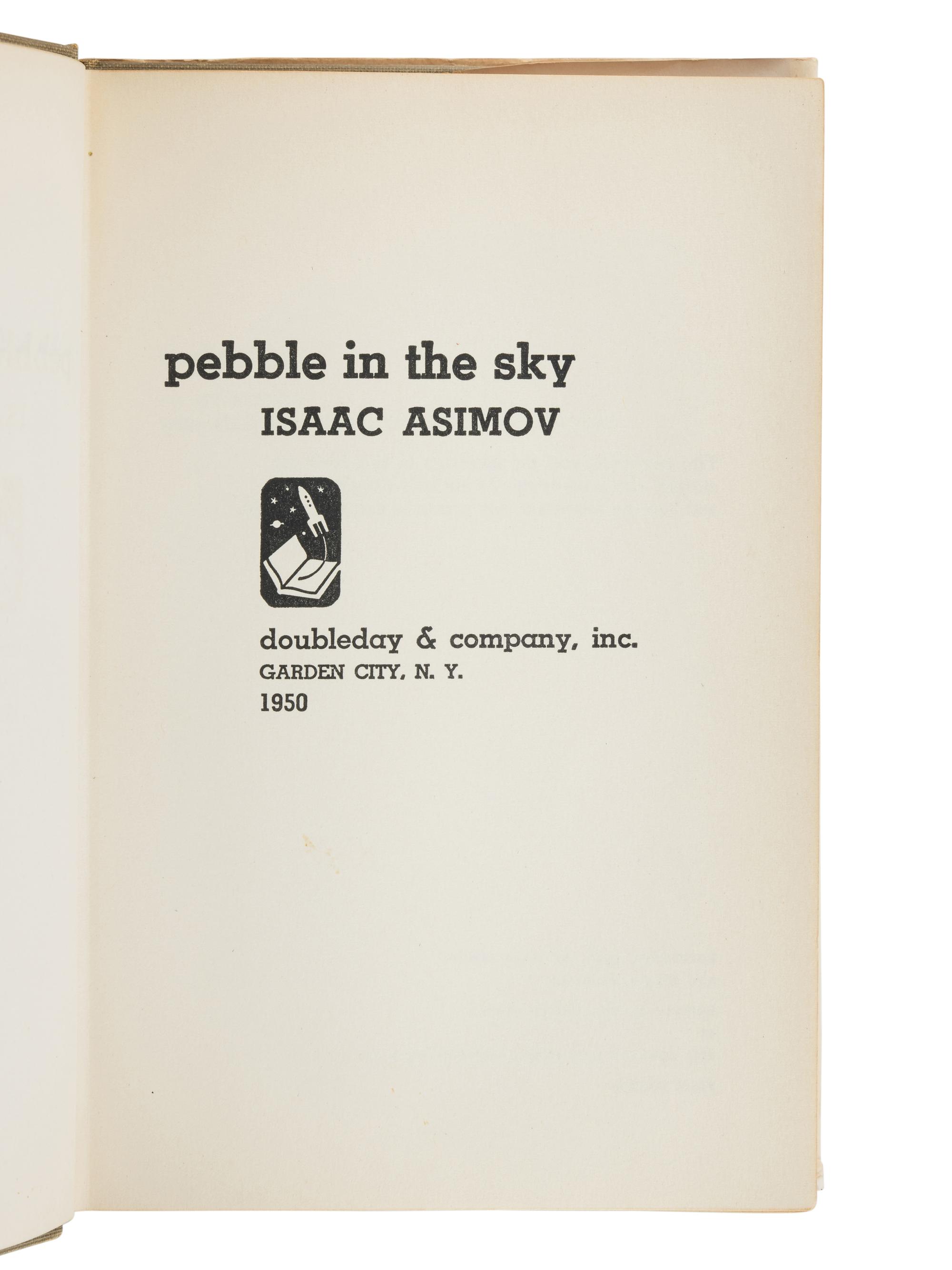ASIMOV, Isaac (1920-1992). Pebble in the Sky . Garden City, NY: Doubleday & Company, 1950.