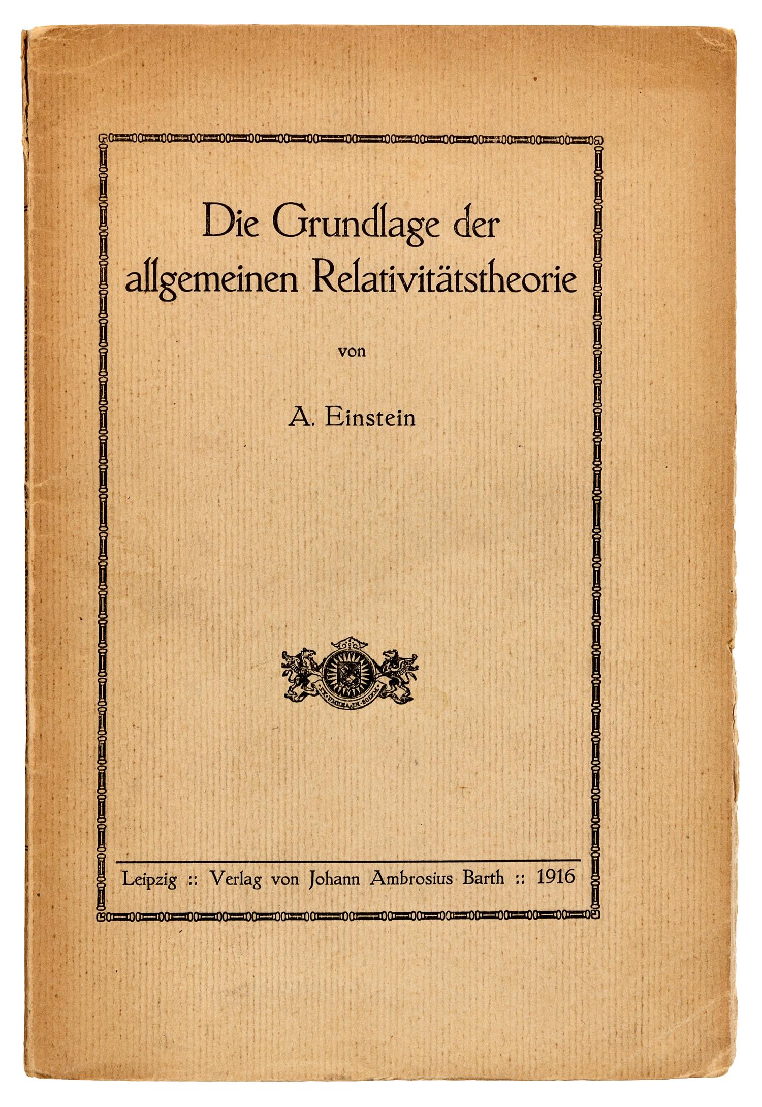 EINSTEIN, Albert (1879-1955). Die Grundlage der allgemeinen Relativitätstheorie. Leipzig: Johann Ambrosius Barth, 1916.