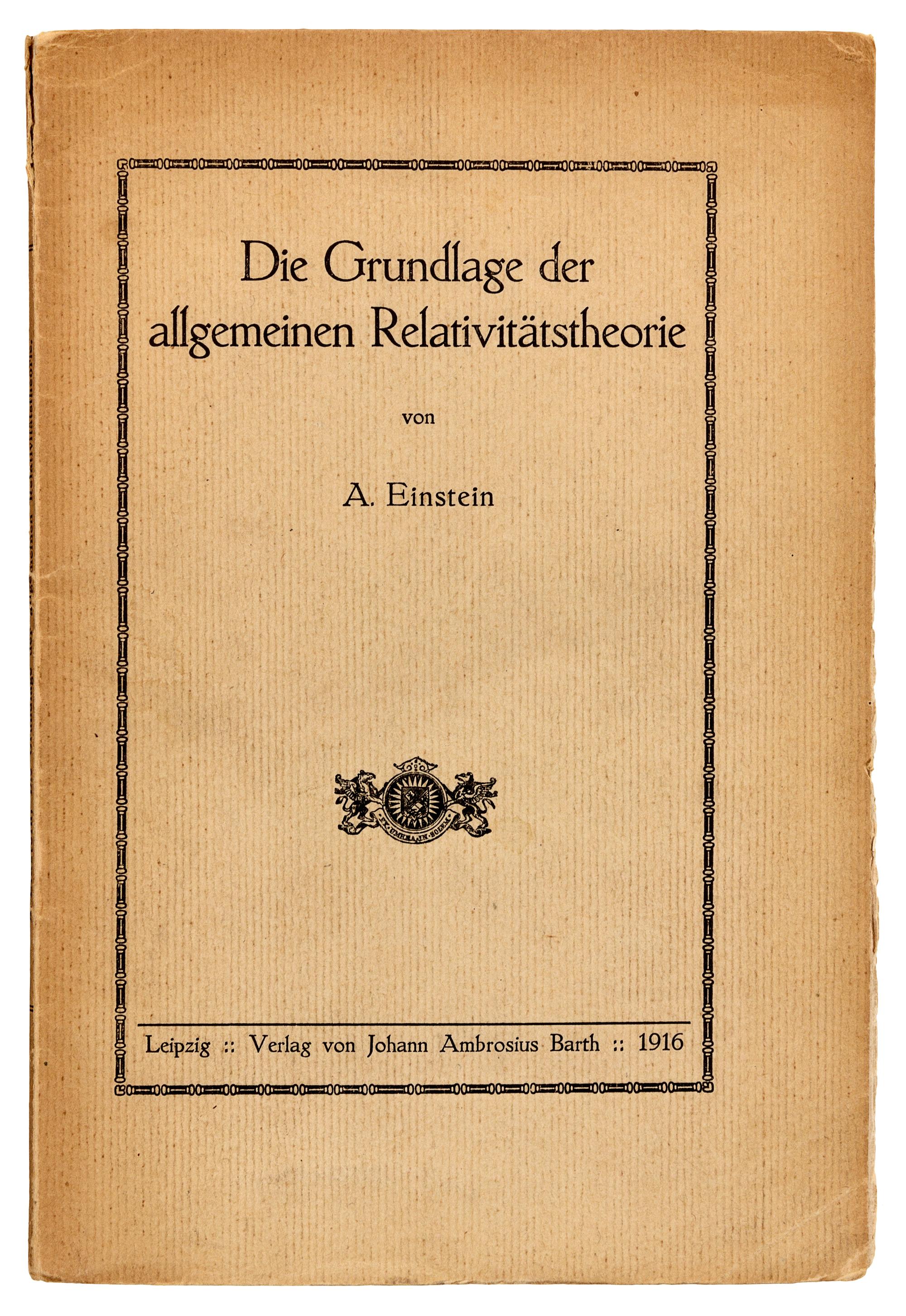 EINSTEIN, Albert (1879-1955). Die Grundlage der allgemeinen Relativitätstheorie. Leipzig: Johann Ambrosius Barth, 1916.