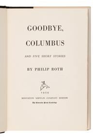 Roth, Philip (1933-2018). Goodbye, Columbus . Boston: Houghton Mifflin Company, Inc., 1959.