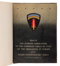 EISENHOWER, Dwight D. (1890-1969). Report by The Supreme Commander of the combined Chiefs of Staff on the Operations in Europe of the Allied Expeditionary Force 1944 June 6 - 1945 May 8 . Washington, D. C.: United States Government Printing Office, [1945].
