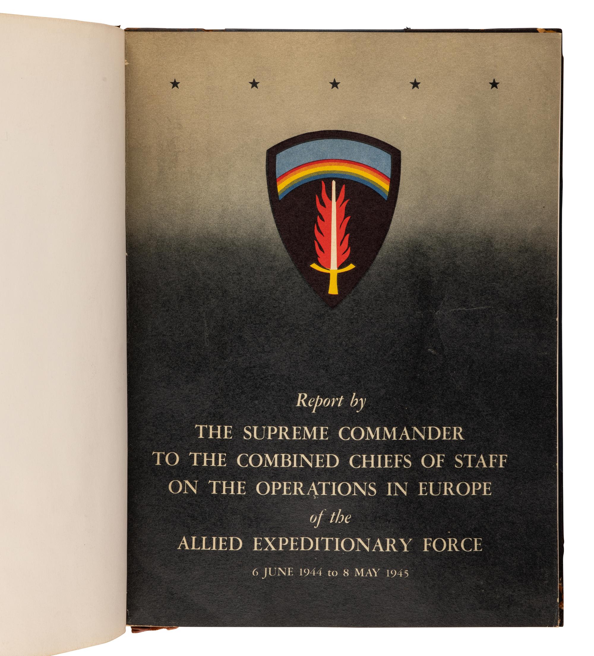 EISENHOWER, Dwight D. (1890-1969). Report by The Supreme Commander of the combined Chiefs of Staff on the Operations in Europe of the Allied Expeditionary Force 1944 June 6 - 1945 May 8 . Washington, D. C.: United States Government Printing Office, [1945].