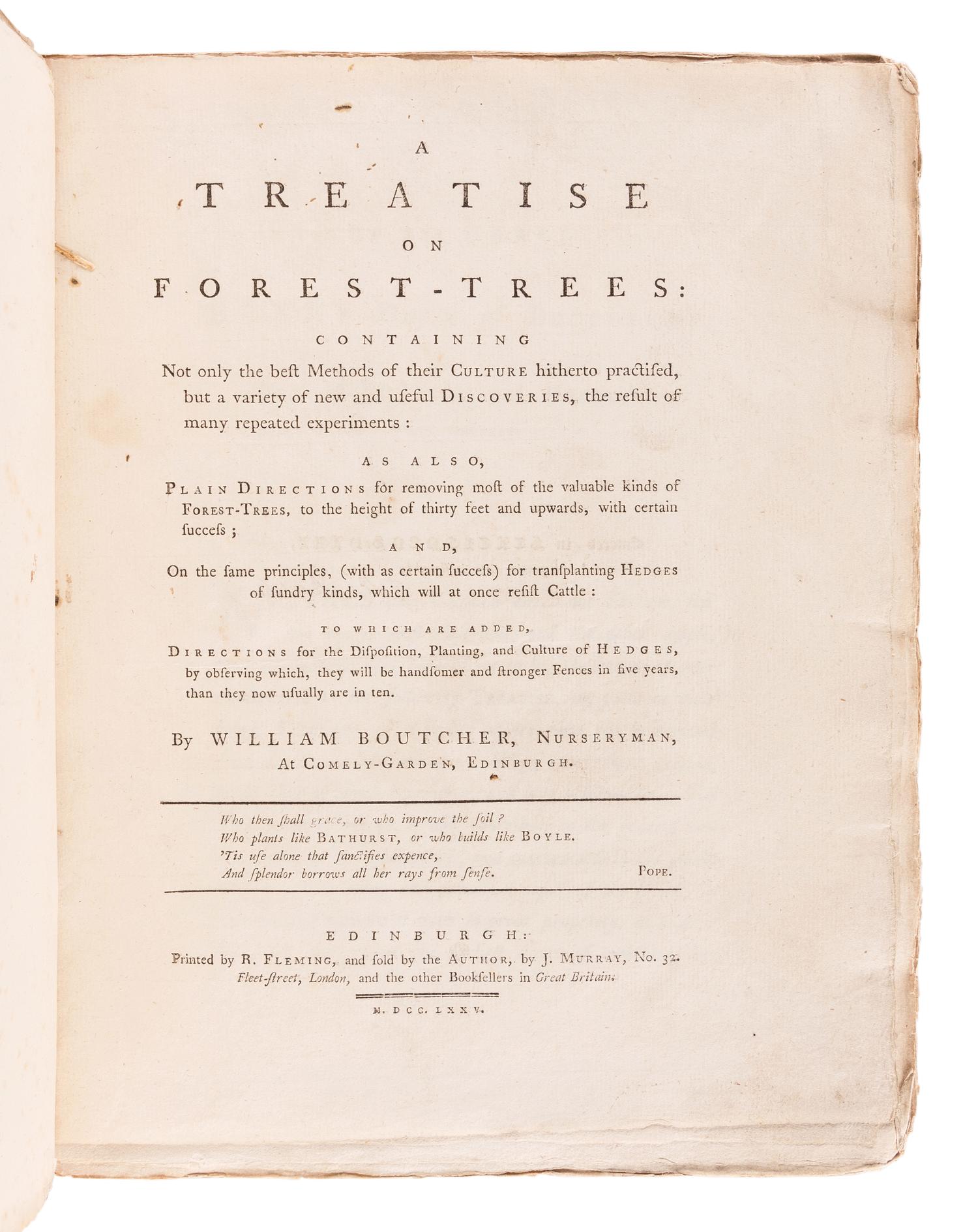 BOUTCHER, William (fl. 1734-1781). A Treatise on Forest-Trees: Containing not only the Best Methods of their Culture hitherto Practiced, but a Variety of New and Useful Discoveries. Edinburgh: R. Fleming for J. Murray, 1775.
