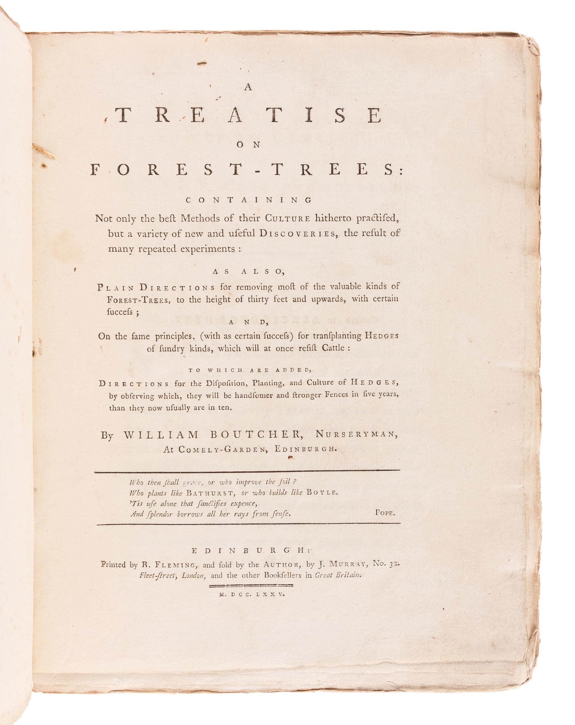 BOUTCHER, William (fl. 1734-1781). A Treatise on Forest-Trees: Containing not only the Best Methods of their Culture hitherto Practiced, but a Variety of New and Useful Discoveries. Edinburgh: R. Fleming for J. Murray, 1775.