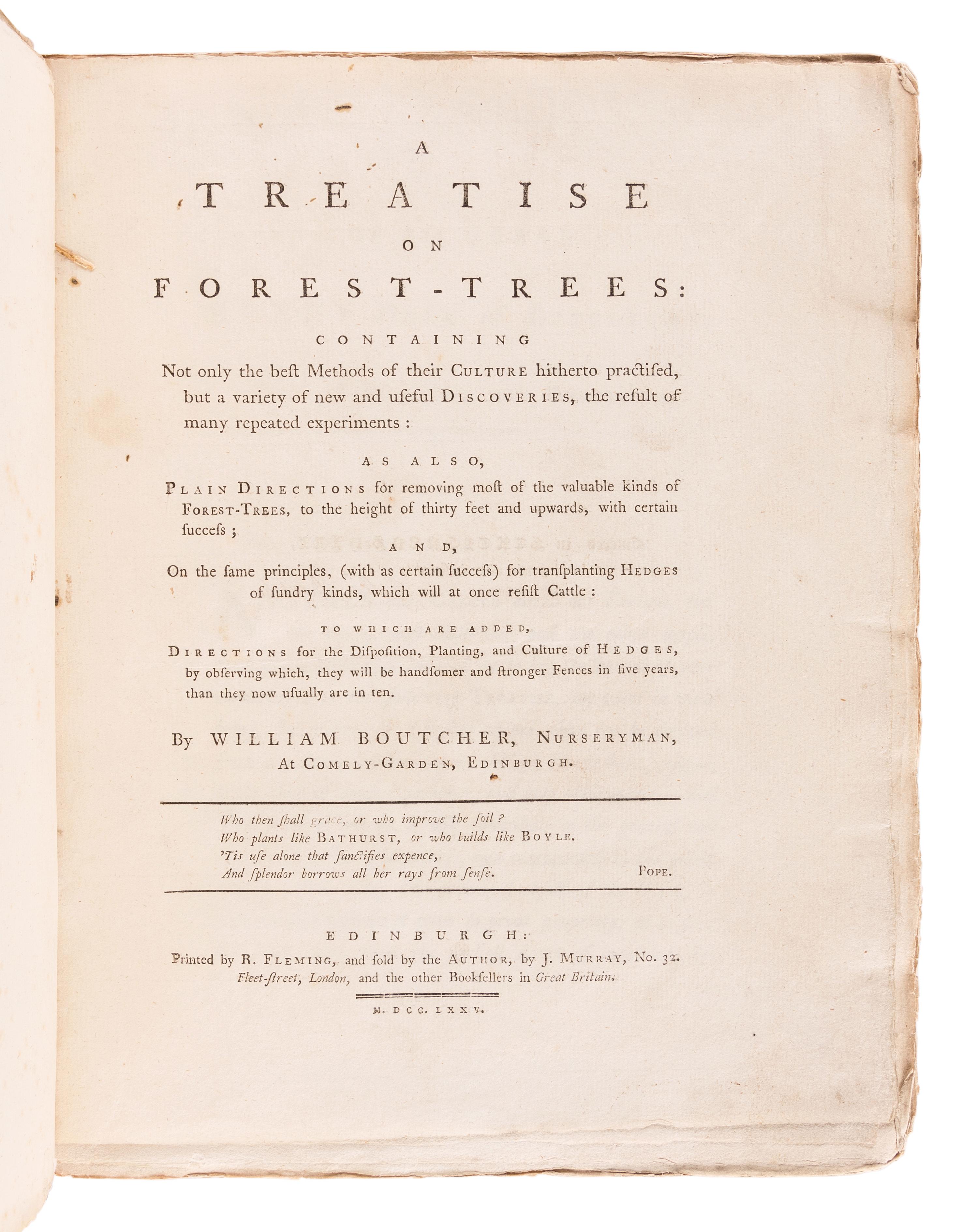 BOUTCHER, William (fl. 1734-1781). A Treatise on Forest-Trees: Containing not only the Best Methods of their Culture hitherto Practiced, but a Variety of New and Useful Discoveries. Edinburgh: R. Fleming for J. Murray, 1775.