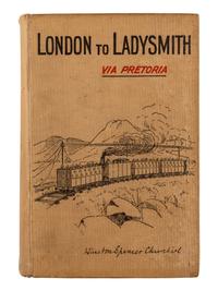 CHURCHILL, Winston L. S., Sir (1874-1965). London to Ladysmith via Pretoria . London: Longmans, Green, and Co., 1900.
