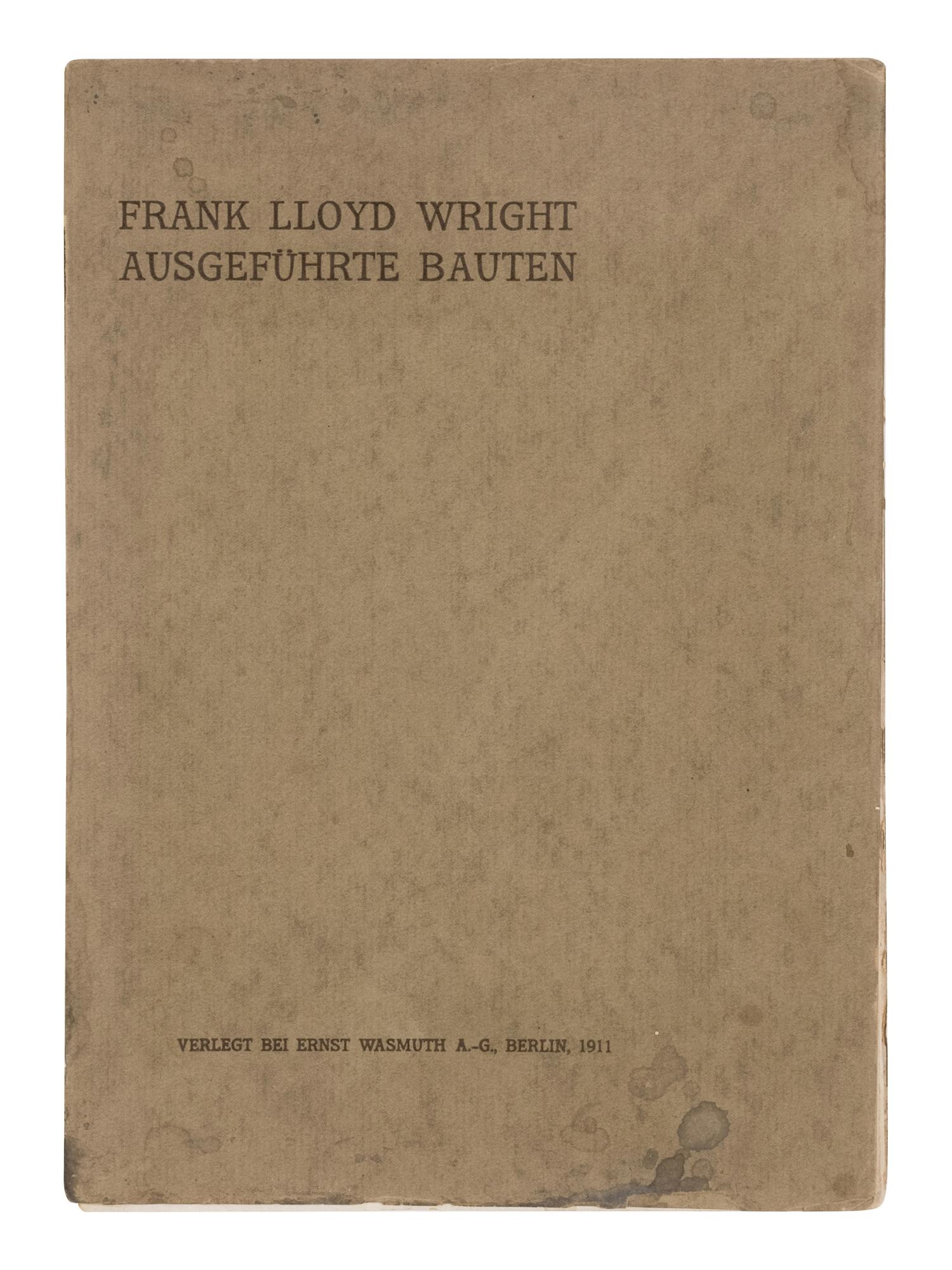 [FRANK LLOYD WRIGHT]. Ausgeführte Bauten . Berlin: Ernst Wasmuth, 1911.