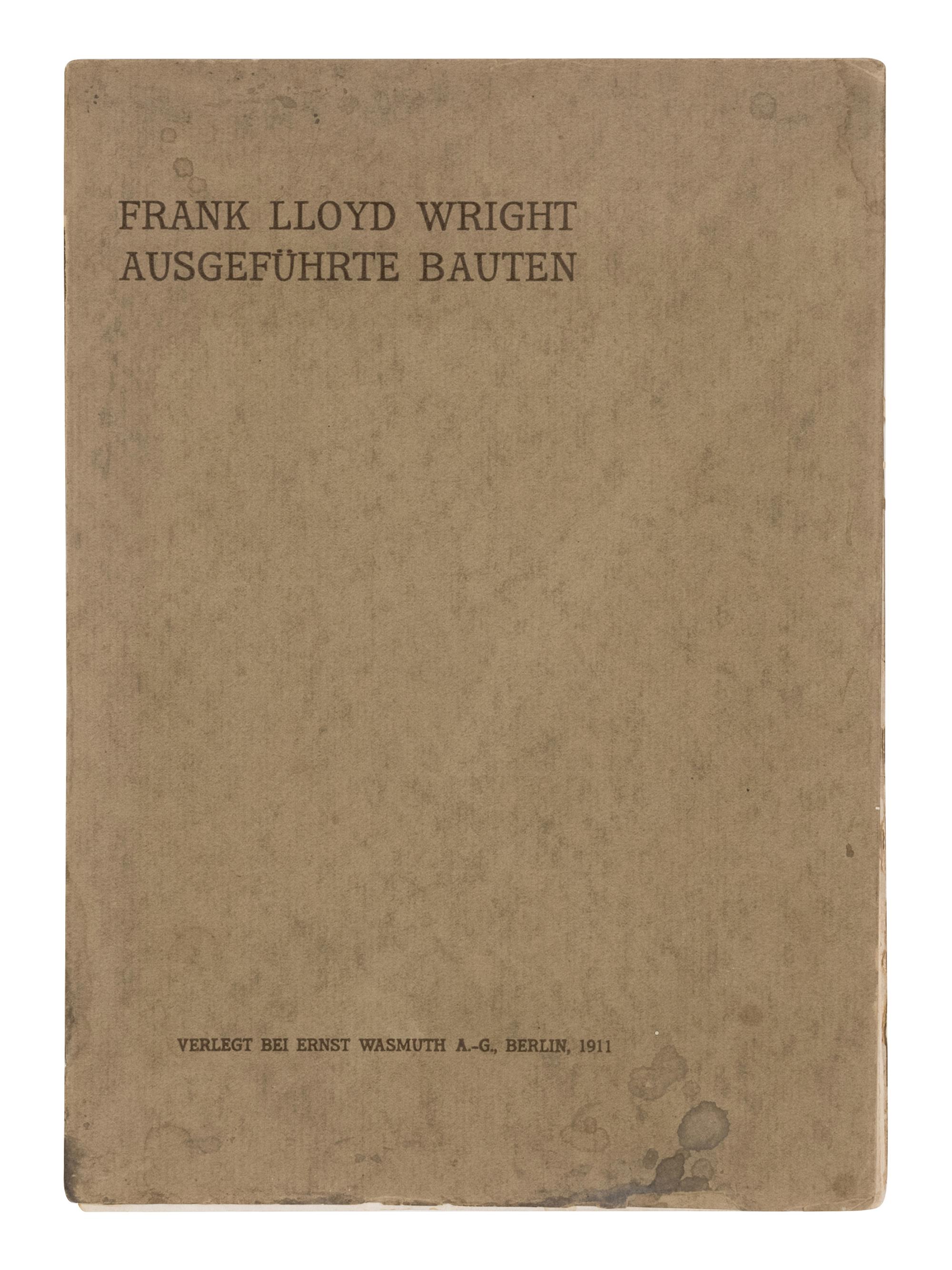 [FRANK LLOYD WRIGHT]. Ausgeführte Bauten . Berlin: Ernst Wasmuth, 1911.