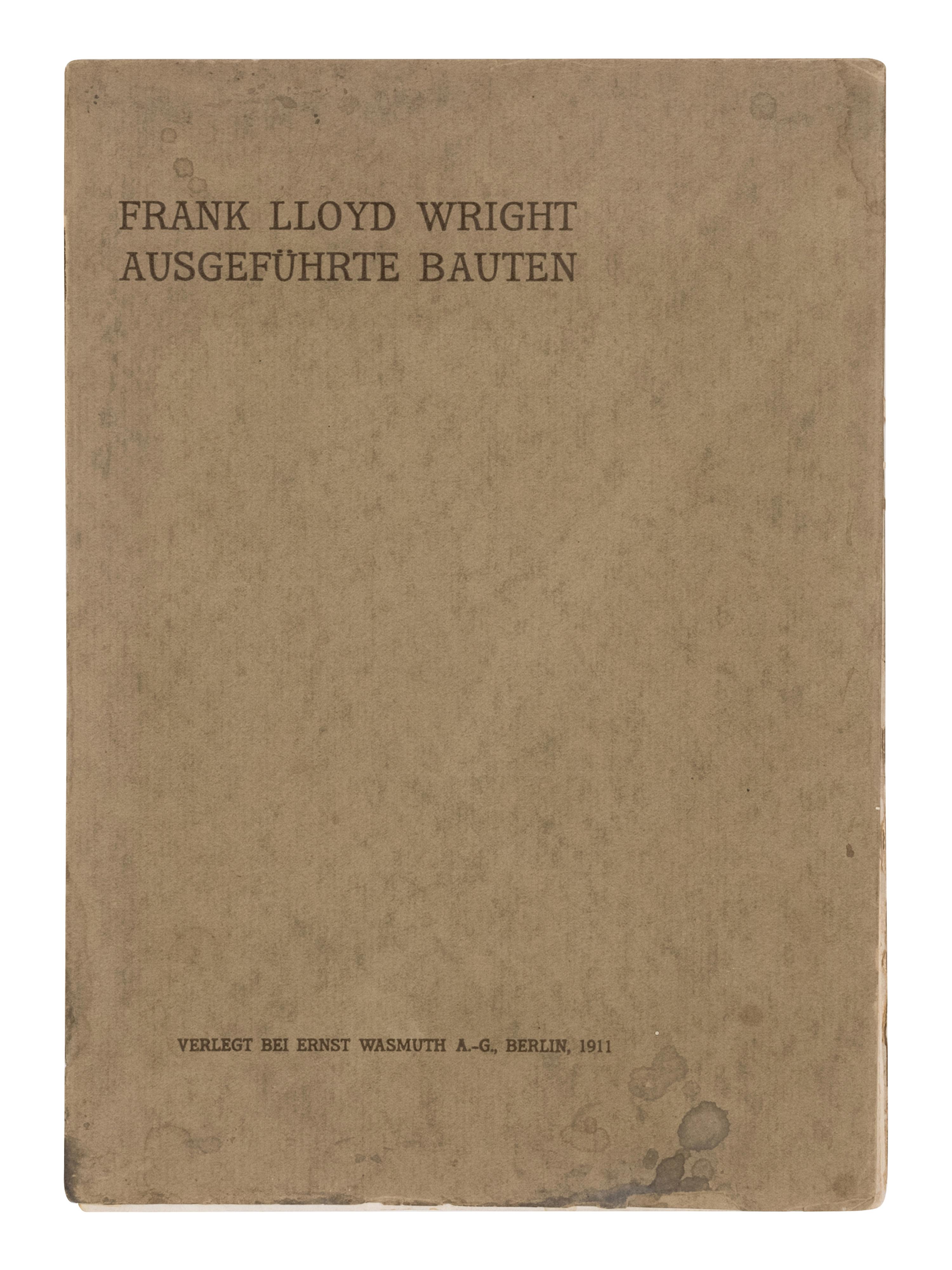 [FRANK LLOYD WRIGHT]. Ausgeführte Bauten . Berlin: Ernst Wasmuth, 1911.