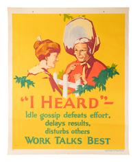 [POSTERS]. BEATTY, Frank, artist. "I Heard" - Idle gossip defeats effort, delays results, disturbs others. Work Talks Best. Chicago: Mather & Co., 1929.