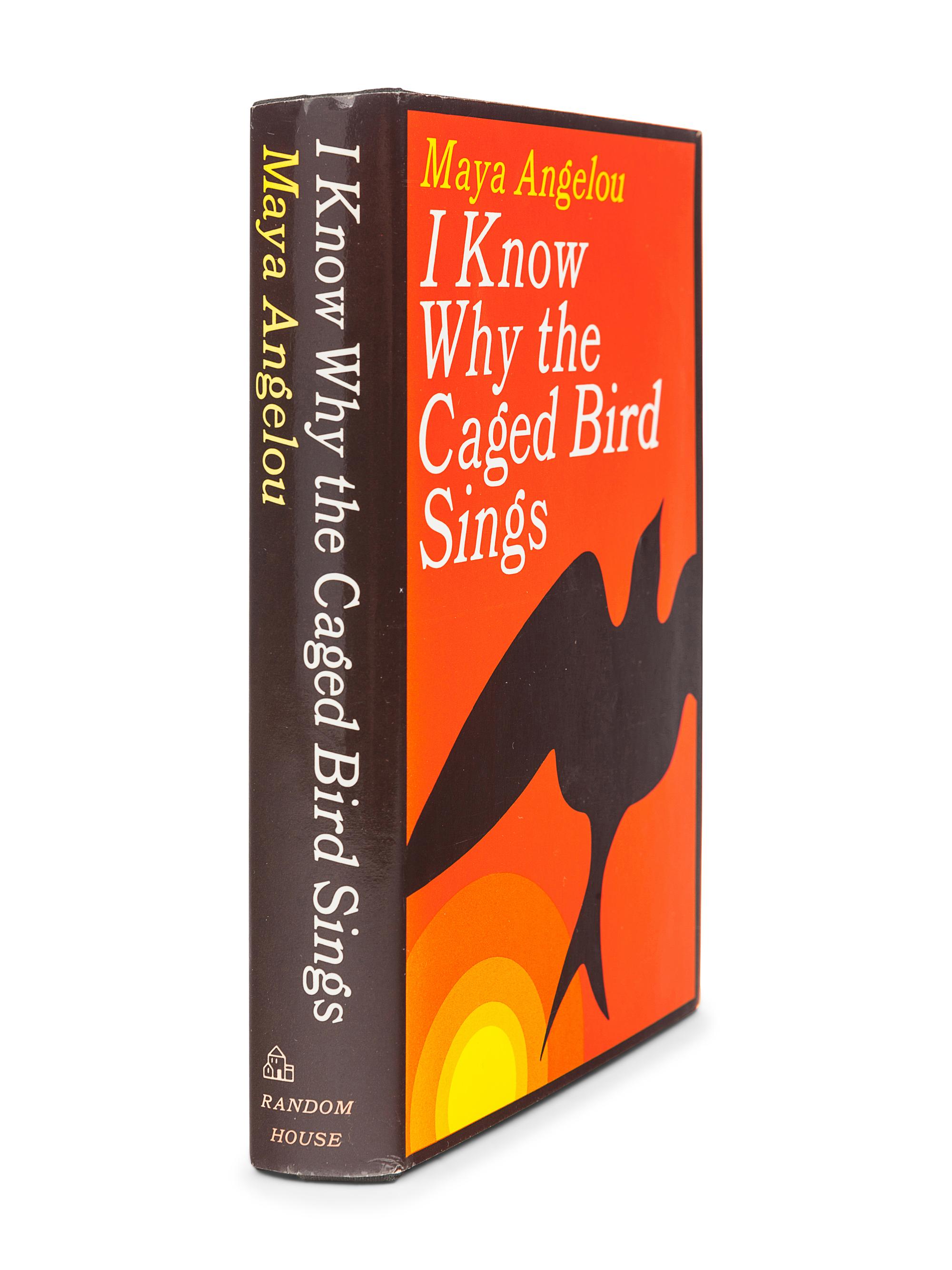 ANGELOU, Maya (1928-2014). I Know Why the Caged Bird Sings . New York: Random House, 1969.