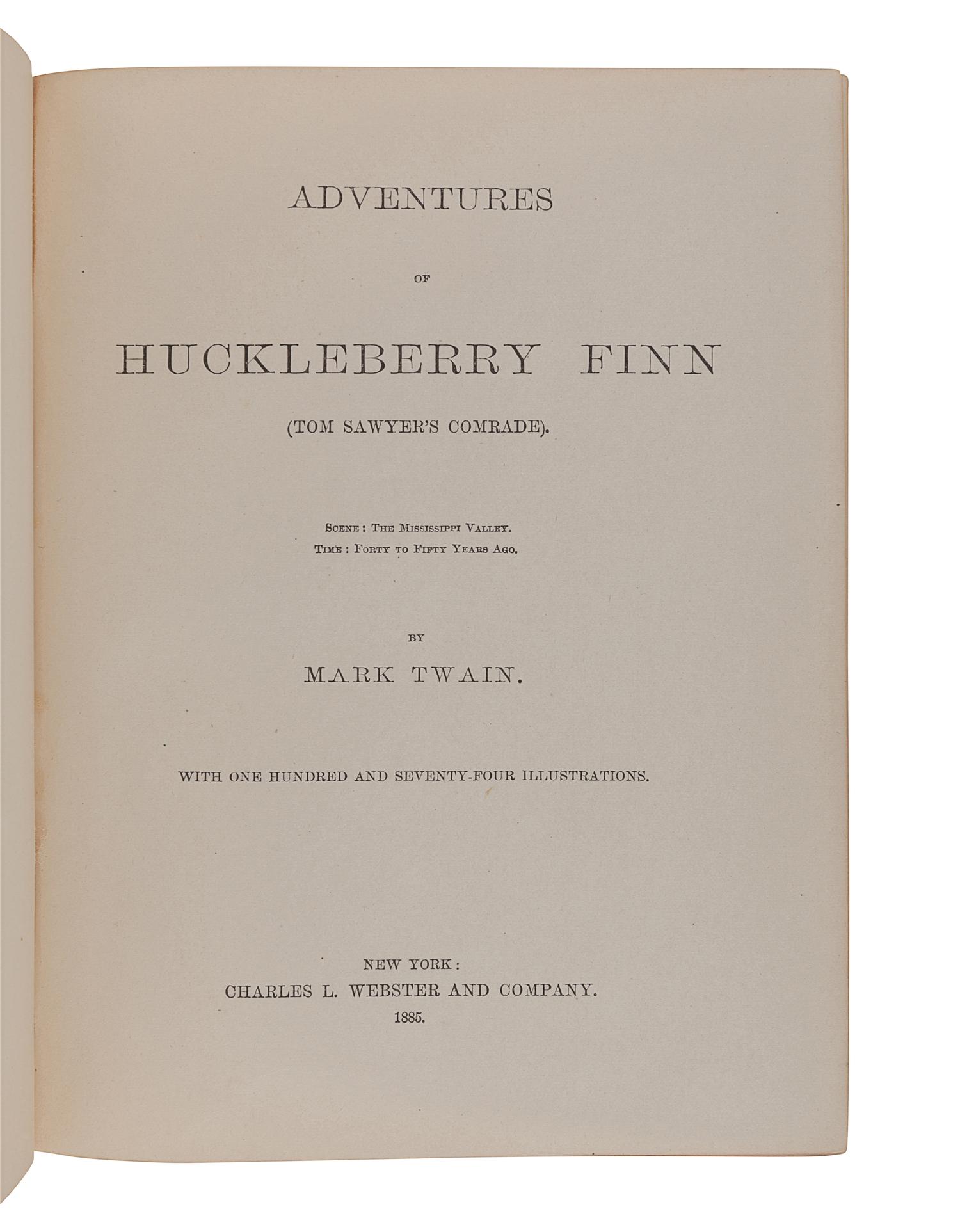 CLEMENS, Samuel ("Mark Twain"). Adventures of Huckleberry Finn (Tom Sawyer's Comrade) . New York: Charles L. Webster and Company, 1885.