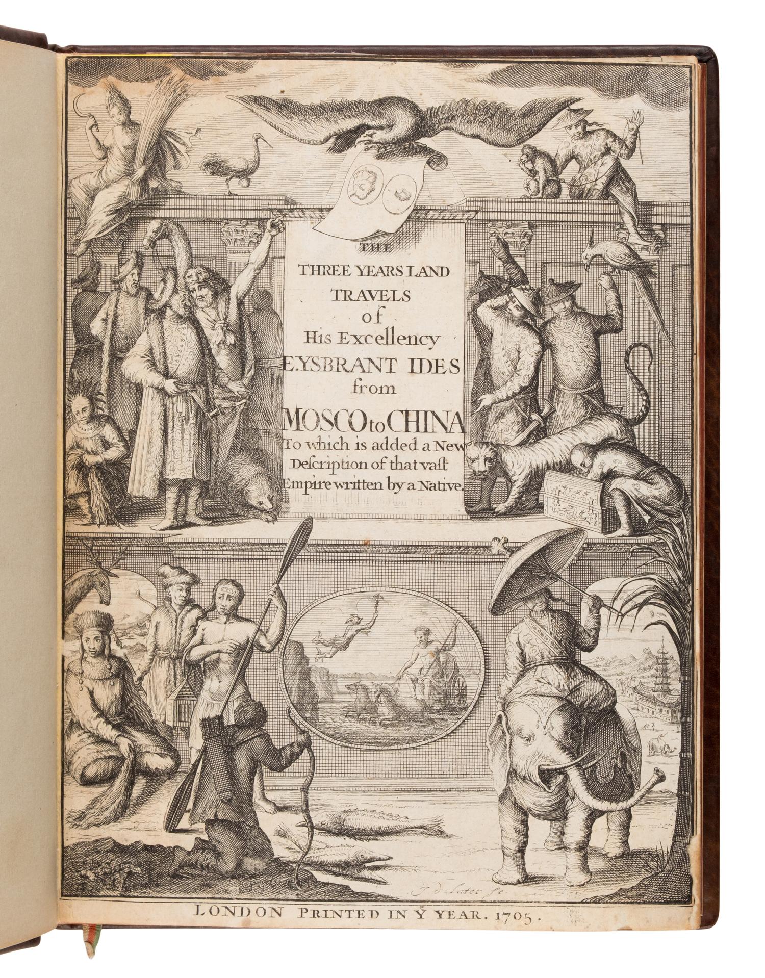[Travel & Exploration]. Ides, Evert Ysbrants (1657-1708). Three Years Travels from Moscow Over-Land to China: Thro’ Great Ustiga, Siriana, Permia, Sibiria, Daour, Great Tartary, &c. to Peking . London: for W. Freeman, F. Walthoe, T. Newborough, and R. Parker, 1706.